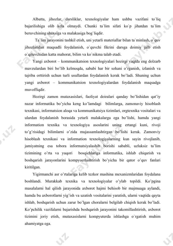 `nikma talab etadi. yangi axborot – kommunikatsion texnologiyalari hozirgi vaqtda eng dolzarb mavzulardan biri bo’lib kelmoqda, sababi har bir sohani o’rganish, izlanish va tajriba orttirish uchun turli usullardan foydalanish kerak bo’ladi. shuning uchun yangi axborot – kommunikatsion texnologiyalardan foydalanish maqsadga muvoffiqdir. hozirgi zamon mutaxasislari, faoliyat doiralari qanday bo’lishidan qat’iy nazar informatika bo’yicha keng ko’lamdagi bilimlarga, zamonaviy hisoblash texnikasi, informatsion aloqa va kommunikatsiya tizimlari, orgtexnika vositalari va ulardan foydalanish borasida yetarli malakalarga ega bo’lishi, hamda yangi information texnika va texnologiya asoslarini uning ertangi kuni, rivoji to’g’risidagi bilimlarni o’zida mujassamlashtirgan bo’lishi kerak. zamonviy hisoblash texnikasi va information texnologiyalarning kun sayin rivojlanib, jamiyatning esa tobora informatsiyalashib borishi sababli, uzluksiz ta’lim tizimining o’rta va yuqori bosqichlariga informatika, ishlab chiqarish va boshqarish jarayonlarini kompyuerlashtirish bo’yicha bir qator o’quv fanlari kiritilgan. yigirmanchi asr o’rtalariga kelib tezkor mashina mexanizmlaridan foydalana boshlandi. murakkab texnika va texnologiyalar o’ylab topildi. ko’pgina masalalarni hal qilish jarayonida axborot hajmi behisob bir majmuaga …