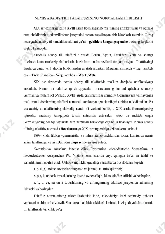 lbatta, o‘rta asrlar davrida, ya’ni lotin tili hukmronligi davrida, nemis tili orfografiyasini normallashtrish to‘g‘risida gap ham bo‘lishi mumkin emas edi. o‘rta yuqori nemis tili davrida ham vaziyat o‘zgarmaydi. orfografiyani tartibga keltirish to‘g‘risidagi talablar dastlab xvi asrning boshlarida grammatistlar, matbaatchilar, ziyolilar tomonidan qo‘yila boshladi. ayni shu paytda yangi yuqori nemis tili tovushlar sistemasi takomillashayotgan davrda orfografiyada hozirgacha saqlanib qolayotgan bir qator yangiliklar paydo bo‘ladi (masalan, unli fonemalarning cho‘ziqlik va qisqalik xususyatlari, umlautning bir xil tarzda ifodalanishi). umlaut hodisasi qadimgi german tillarida –a-e ga va o-e ga o‘tish jarayoni bilan ifodalangan. masalan; got: harjis, q. yu. n. –here; got: domjan, q. ing: deman, q. yu. n.-gast-gesti. yangi yuqori nemis tili davrida matnlardagi orfografiyada ham bir xillik yo‘qligini ko‘rish mumkin. qisqasi xvi asrda nemis tili orfografiyasida tartibsiz holat hukm surgan. o‘sha davrlardan bizgacha yetib kelgan matnlarda bir xil tovushlar har - xil harflar bilan yozilgan. masalan:-z tovushi quyidagicha variantlarga ega bo‘lgan ts, tc, …