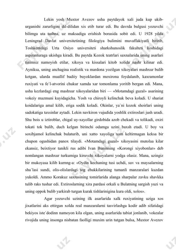 uni xatto xayoliga xam keltirmagan keksa bir chupon ogushidan panox tilaydi. «motamdagi guzal» xikoyasini mutolaa kilar ekansiz, beixtiyor tanikli rus adibi ivan buninning «korongi xiyobonlar» deb nomlangan mashxur turkumiga kiruvchi xikoyalarni yodga olasiz. mana, uzingiz bir mukoyasa kilib kurnng-a: «oydin kechaning tusi uchdi, suv va maysalarning shu`lasi sundi, olis-olislardagi tog chukkilarining tumanli manzaralari kuzdan yukoldi. ammo korakuz saxrosining tomirlarida alanga sharpalar zavku shavkka tulib raks tushar edi. extiroslarning xira pardasi orkali u bulatning sargish yuzi va uning oppok bulib yarkirab turgan kurak tishlarinigina kura oldi, xolos». agar yozuvchi uzining ilk asarlarida xalk ruxiyatining uziga xos jixatlarini aks ettirgan xolda real manzaralarni tasvirlashga kodir adib sifatidagi bekiyos iste`dodinn namoyon kila olgan, uning asarla​rida tabiat jonlanib, vokealar rivojida uning insonga nisbatan faolligi muxim urin tutgan bulsa, muxtor avezov keyingi asarlari vositasida uzini yozuvchi-ruxshunos, yozuvchi-taxlilchi sifatida namoyon etdi. uning ijodi kuchi aynan ana shundadir. muxtor avezovning eng mashxur, extimol kitobxonlar sevib ukiydigan xikoyalaridan …
