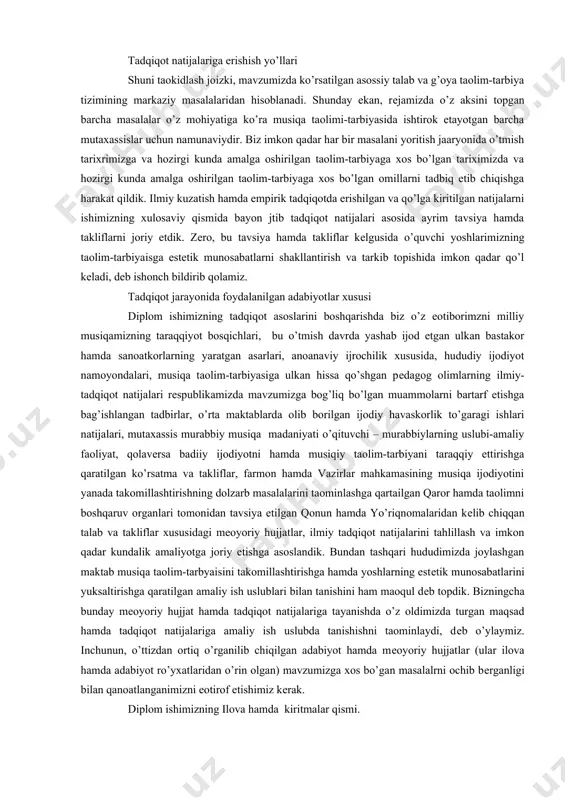 ; - sinf mashg’ulotlari davomida o’quvchilar o’rtaisda milliy musiqa ijodiyotiga bag’ishlangan so’roq-javoblar va tеstlar o’tkazish va h.k. tadqiqot natijalariga tayangan holda mashg’ulot turlariga xos bo’lgan dasturlar tuzish ham eotiborli ishlarimizdan biriga aylanishi kеrak. tadqiqot natijalariga erishish yo’llari shuni taokidlash joizki, mavzumizda ko’rsatilgan asossiy talab va g’oya taolim-tarbiya tizimining markaziy masalalaridan hisoblanadi. shunday ekan, rеjamizda o’z aksini topgan barcha masalalar o’z mohiyatiga ko’ra musiqa taolimi-tarbiyasida ishtirok etayotgan barcha mutaxassislar uchun namunaviydir. biz imkon qadar har bir masalani yoritish jaaryonida o’tmish tarixrimizga va hozirgi kunda amalga oshirilgan taolim-tarbiyaga xos bo’lgan tariximizda va hozirgi kunda amalga oshirilgan taolim-tarbiyaga xos bo’lgan omillarni tadbiq etib chiqishga harakat qildik. ilmiy kuzatish hamda empirik tadqiqotda erishilgan va qo’lga kiritilgan natijalarni ishimizning xulosaviy qismida bayon jtib tadqiqot natijalari asosida ayrim tavsiya hamda takliflarni joriy etdik. zеro, bu tavsiya hamda takliflar kеlgusida o’quvchi yoshlarimizning taolim-tarbiyaisga estеtik munosabatlarni shakllantirish va tarkib topishida imkon qadar qo’l kеladi, dеb ishonch bildirib qolamiz. …