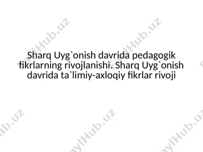 sharq uyg`onish davrida pedagogik fikrlarning rivojlanishi — PPTX