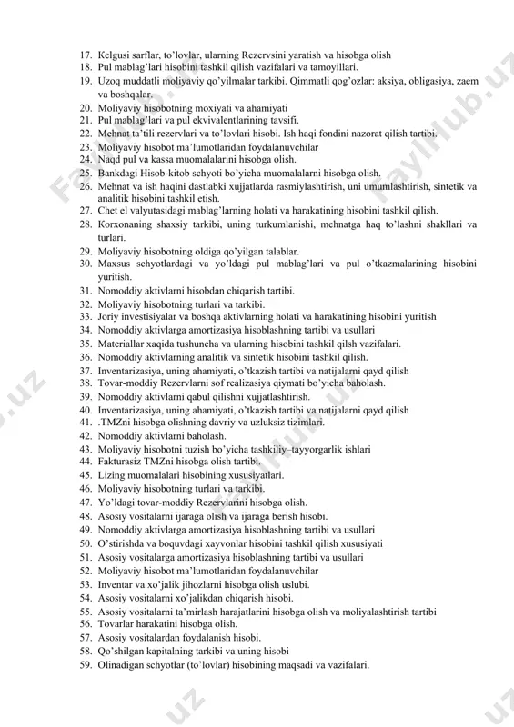 ardan foydalanish hisobi. 60. qo’shilgan kapitalning tarkibi va uning hisobi 61. olinadigan schyotlar (to’lovlar) hisobining maqsadi va vazifalari. 62. asosiy vositalarning sintetik hisobini tashkil qilish. 63. hisob siyosatining uslubiy asoslari va uni qo’llash tartibi 64. uzoq muddatli ijara bo’yicha olinadigan joriy to’lovlar. 65. asosiy vositalarni qabul qilish va xujjatlashtirish. 66. ishlab chiqarishdan tashqari – sotish sarflarini hisobga olish 67. mol etkazib beruvchilar va pudratchilarga to’lanadigan schyot (to’lov)ni hisobga oluvchi schyotlar. 68. asosiy vositalarni turkumlarga ajratish va baholash tartibi 11. yakuniy nazorat savollari 1. buxgalteriya hisobining konseptual asoslari. 2. tayyor mahsulotlarning xarakatini - jo’natish va sotish jarayonini xujjatlashtirish 1. ustav kapitali va uni hisobga olish 2. buxgalteriya hisobini tashkil qilish va yuritishni tartibga soluvchi me’yoriy xujjatlar 3. ishlab chiqarishdan tashqari – sotish sarflarini hisobga olish. 4. buxgalteriya hisobining axborotlaridan foydalanuvchilar. 5. tayyor mahsulotlarni baholash va ularning nomenklaturasi. 6. qo’shilgan kapitalning tarkibi va uning hisobi. 7. buxgalteriya hisobining tarkibiy tuzilish – moliyaviy …