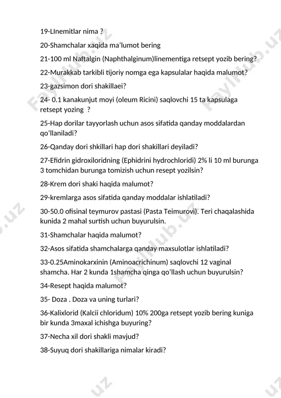 lovchi 12 vaginal shamcha. har 2 kunda 1shamcha qinga qo’llash uchun buyurulsin? 34-resept haqida malumot? 35- doza . doza va uning turlari? 36-kalixlorid (kalcii chloridum) 10% 200ga retsept yozib bering kuniga bir kunda 3maxal ichishga buyuring? 37-necha xil dori shakli mavjud? 38-suyuq dori shakillariga nimalar kiradi? 39-td=0,5 bo’lgan papaverin gidroxlorid (papaverini hydrochloridum)suvli eritmasi ichishga buyuring? 40-erituvchisiga ko’ra eritmalar necha xil bo’ladi ? 41-eritmalarni reseptda yozishning necha xil turi bor ? 42-ayiqquloq (uva ursi) barglaridan 180ml qaynatma tayyorlab bering ? 43-qanday dori shakillari emulsiyalar deyiladi ? 44-emulgator nima? 45-1%li 10ml sanorin (sanorinum)emulsiyasi 2 tomchidan kuniga 3 maxal ichishga buyuring? 46-aminogilikozidlar xaqida ma,lumot ? 47-antimikrob dori vositasi xaqida? 48-moyli emulsiyaga resept yozib bering ? 49-makrolitlar xaqida ma’lumot ? 50-tetrosiklin qatori antibiotiklari xaqida ma’lumot? 51-“panangin “ (pananginum) tabletkasi retsept yozib bering? 52-silga qarshi vositalar xaqida malumot bering? 53-zaxmni davolashda qaysi gurux pereparatlari qo’llaniladi? 54-urosulfan (urosulfanum) suspenziyasiga resept yozib bering? 55-levomisten guruxi antibiotiklari xaqida …