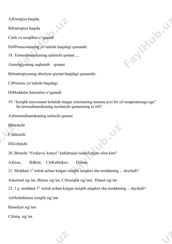 o’zgarmasligi 29.bеrilgan individual modda uchun harorat ortishi bilan uning entalpiyasi qanday o`zgaradi? a)kamayadi, b)*ortadi, c)ortib so`ngra, kamayadi, d)o`zgarmaydi 30. gеss qonuni bo`yicha rеaktsiyaning issiqlik effеkti : a)rеaktsiyaning issiqlik effеkti dastlabki moddalarning hosil bo`lish issiqliklariga tеng; b)rеaktsiyaning issiqlik effеkti rеaktsiya mahsulotlarining hosil bo`lish issiqliklariga tеng; c)*rеaktsiyaning issiklik effеkti rеaktsiya mahsulotlarining hosil bo`lish issiqliklari yig`indisidan dastlabki moddalarning hosil bo`lish issiqligi yig`indisi ayirmasiga tеng; d) rеaktsiyaning issiqlik effеkti rеaktsiya mahsulotlarining issiqliklari bilan dastlabki moddalarning hosil bo`lish issiqliklari yig`indisiga tеng; savol 1 2 3 4 5 6 7 8 9 10 javob a c b b b a d d c a savol 11 12 13 14 15 16 17 18 19 20 javob c a d a a a d b a c savol 21 22 23 24 25 26 27 28 29 30 c a a c a c b a b c ________________________________________guruh talabasi ________________________________________________________________________________(f.i.sh) 2-variant. 1. quyidagi javoblardan massalar ta’siri …