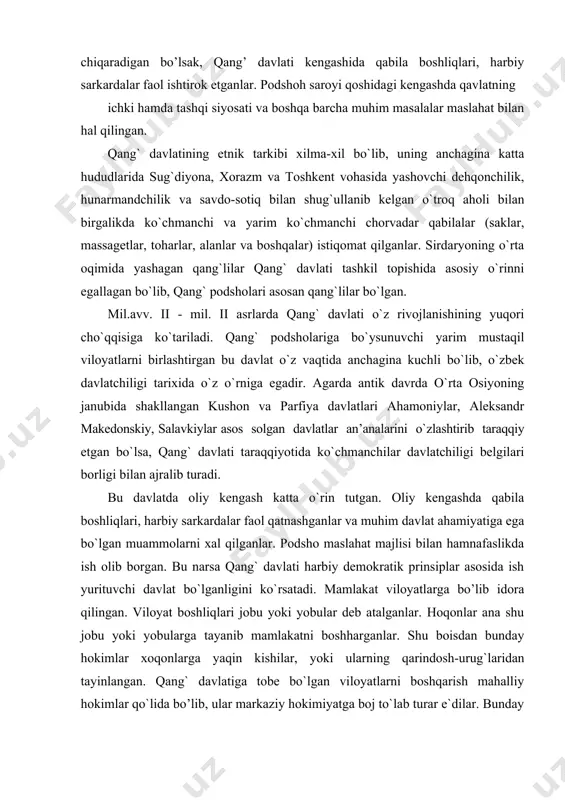 lavkiylar asos solgan davlatlar an’analarini o`zlashtirib taraqqiy etgan bo`lsa, qang` davlati taraqqiyotida ko`chmanchilar davlatchiligi belgilari borligi bilan ajralib turadi. bu davlatda oliy kengash katta o`rin tutgan. oliy kengashda qabila boshliqlari, harbiy sarkardalar faol qatnashganlar va muhim davlat ahamiyatiga ega bo`lgan muammolarni xal qilganlar. podsho maslahat majlisi bilan hamnafaslikda ish olib borgan. bu narsa qang` davlati harbiy demokratik prinsiplar asosida ish yurituvchi davlat bo`lganligini ko`rsatadi. mamlakat viloyatlarga bo’lib idora qilingan. viloyat boshliqlari jobu yoki yobular deb atalganlar. hoqonlar ana shu jobu yoki yobularga tayanib mamlakatni boshharganlar. shu boisdan bunday hokimlar xoqonlarga yaqin kishilar, yoki ularning qarindosh-urug`laridan tayinlangan. qang` davlatiga tobe bo`lgan viloyatlarni boshqarish mahalliy hokimlar qo`lida bo’lib, ular markaziy hokimiyatga boj to`lab turar e`dilar. bunday tobe viloyatlar jumlasiga qadimgi xorazim, so`g’d hududlari va o`rololdi tumanlari(alan va yan qabilalari) kirgan. tarixchi olim karim shoniyozov bergan ma`lumotlarga qaraganda qang` davlatining ikkita markazi bo`lgan. ulardan biri, (qang`diz) bo’lib, u toshkent. vohasida, sirdaryoga yaqin yerda …