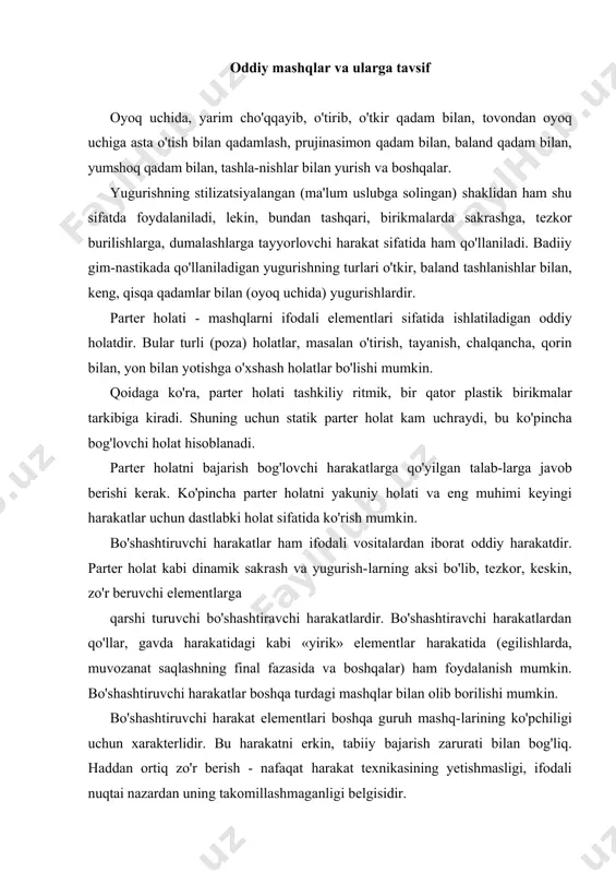 birinchi bo'lib qo'llar va oyoqlar holatlariga e'tibor beriladi. ballistik harakatda, masalan oyoqlar, boshida tana a'zolarini faol tezlashish fazasida antogonist - mushaklar ishlaydi, keyin esa ular bo'shasha turib tana a'zolarini inertsiya bo'yicha erkin ha-rakatlanishga imkon beradi. bunday harakat koordinatsiyasining buzilishi (masalan, antogonist - mushaklami asossiz zo'riqishi yoki ular kechikib bo'shashishi) butun bir harakat strukturasini buzilishiga olib keladi. to'lqinlar, siltashlar to'lqinlar va siltashlar - buyumlarsiz va buyumlar bilan bajariladigan mashqlarda keng qo'llaniladigan ifodali elementlar sifatida xarakterlidir. stilistik yakunlangan to'lqinlar va siltashlar gimnastikachidan juda yaxshi harakat koordinatsiyasini talab qiladi. bu ayniqsa, tananing barcha a'zolari ishtirok etadigan, tananing katta a'zolaridan boshlanib qo'l barmoqlari bilan tugatilib bajariladigan harakatlarga ya'ni, yaxlit to'lqinlarga tegishlidir. to'lqinlar va siltashlarga o'xshash mashqlarda ayniqsa gimnastika harakat elementlarining ayrimlari orasidagi bog'liqlik, ularning tutashligi, shu bilan birga gimnastikachining mushak apparatiga zo'r berish va birlashtirishni navbatlashtira olish qobtiliyati ko'rinib turadi. to'lqinlar va siitashlarning tasnifi mazkur mashqlarni turlari 2-jadvalda ko'rsatilgan. ko'rinib turibdiki, mazkur mashqlar turlari …