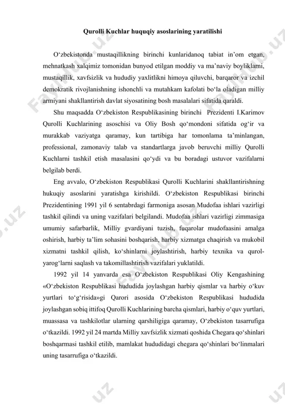 atildi. 1992 yil 14 yanvarda esa o‘zbekiston respublikasi oliy kengashining «o‘zbekiston respublikasi hududida joylashgan harbiy qismlar va harbiy o‘kuv yurtlari to‘g‘risida»gi qarori asosida o‘zbekiston respublikasi hududida joylashgan sobiq ittifoq qurolli kuchlarining barcha qismlari, harbiy o‘quv yurtlari, muassasa va tashkilotlar ularning qarshiligiga qaramay, o‘zbekiston tasarrufiga o‘tkazildi. 1992 yil 24 martda milliy xavfsizlik xizmati qoshida chegara qo‘shinlari boshqarmasi tashkil etilib, mamlakat hududidagi chegara qo‘shinlari bo‘linmalari uning tasarrufiga o‘tkazildi. 1992 yil 18 maydan e’tiboran havo desantlari, harbiy transport aviatsiyasi, razvedka ko‘shinlari, ta’minot qismlari, 1992 yil 12 noyabrdan esa havo hujumiga qarshi harbiy qismlar, 13 noyabrdan kimyoviy harbiy qismlar davlat tasarrufiga olindi. o‘zbekiston respublikasi mudofaa ishlari bo‘yicha vazirligi o‘zbekiston respublikasi mudofaa vazirligiga aylantirildi. o‘zbekiston respublikasi oliy kengashining 1992 yil 3 iyulda bo‘lib o‘tgan sessiyasida yosh mustaqil davlatning mudofaa sohasidagi siyosatining asoslari belgilandi. shu kuni o‘zbekiston respublikasining «mudofaa to‘g‘risida», «umumiy harbiy majburiyat va harbiy xizmat to‘g‘risida», «harbiy qasamyod to‘g‘risida» va «muqobil xizmat to‘g‘risida»gi qonunlari qabul …