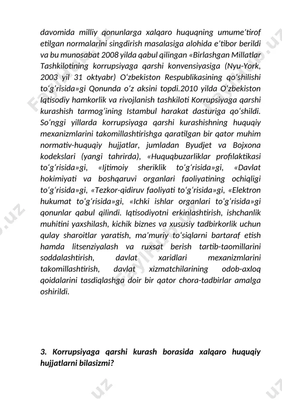r muhim normativ-huquqiy hujjatlar, jumladan byudjet va bojxona kodekslari (yangi tahrirda), «huquqbuzarliklar profilaktikasi to‘g‘risida»gi, «ijtimoiy sheriklik to‘g‘risida»gi, «davlat hokimiyati va boshqaruvi organlari faoliyatining ochiqligi to‘g‘risida»gi, «tezkor-qidiruv faoliyati to‘g‘risida»gi, «elektron hukumat to‘g‘risida»gi, «ichki ishlar organlari to‘g‘risida»gi qonunlar qabul qilindi. iqtisodiyotni erkinlashtirish, ishchanlik muhitini yaxshilash, kichik biznes va xususiy tadbirkorlik uchun qulay sharoitlar yaratish, ma’muriy to‘siqlarni bartaraf etish hamda litsenziyalash va ruxsat berish tartib-taomillarini soddalashtirish, davlat xaridlari mexanizmlarini takomillashtirish, davlat xizmatchilarining odob-axloq qoidalarini tasdiqlashga doir bir qator chora-tadbirlar amalga oshirildi. 3. korrupsiyaga qarshi kurash borasida xalqaro huquqiy hujjatlarni bilasizmi? javob: korrupsiyaning sog‘lom ijtimoiy munosabatlarga tahdidi to‘g‘risida xx asrning so‘nggi choragida avvalo milliy darajada, so‘ngra esa xalqaro miqyosda ko‘proq gapira boshlandi. uni nafaqat huquqiy, balki ijtimoiy, psixologik va siyosiy tushuncha sifatida o‘rganila boshlandi.korrupsiyaviy qilmishlar — ijtimoiy-iqtisodiy, huquqiy va siyosiy omillar ta’sirida vujudga keluvchi va rivojlanuvchi o‘zining psixologik asoslariga ega bo‘lgan salbiy ijtimoiy fenomen.o‘tgan asrning ikkinchi yarmida xorijiy mamlakatlarning ijtimoiy taraqqiyotga intilishda aks etgan …