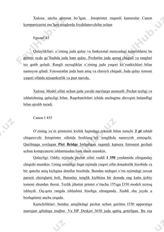 ina detallar hisobida. bundan tashqari o’rta rejimdagi ruxsat parazit chiziqlarni holi. butunlay tenglik kichkina bir donada eng katta ijobiy tomoni shundan iborat. tezlik jihatini printer o’rtacha 15%ga i350 modeli tezroq ishlaydi. oq-qora rangda ishlashini hisobga olmaganda. xuddi shu joyda u boshqalarni ancha orqada. kamchiliklari: bunday aniqlikdagi pechat uchun qurilma i350 apparatiga murojaat qilishiga majbur. va hp deskjet 3650 juda qattiq qotirilgan. bu esa pechat vaqtida изоброжение chiqarilgan ishni foydalanuvchini lol qoldiradi. oddiy uydagi printer uchun bu narx ancha yuqori ha va resurs startda tur kartridjlar ya’ni ma’lum darajada kichik. xulosa: uncha qimmat bo’lgan fotoprinter raqamli kameralar canon kompaniyasini ma’lum miqdorda foydalanuvchilar uchun epsonc43 qulaylikllari: o’zining juda qulay va funksional menyudagi tuzatishlarni bu printer uyda qo’llashda juda ham qulay. pechatlar juda quruq chiqadi va ranglari tez qotib qoladi. rangli suyuqliklar o’zining juda yuqori ko’rsatkichlari bilan namoyon qiladi. fotosuratlar juda ham aniq va chiroyli chiqadi. juda qulay tomoni yuqori sifatda tejuamkorlik va …