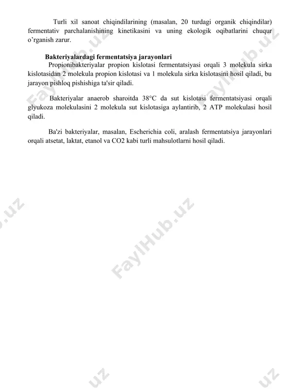 n. bioremediasiya jarayonlarida samaradorligini oshirish uchun 10 dan ortiq yangi fermentativ bakteriya shtammalarini genetik modifikatsiyasi bo’yicha keng qamrovli tadqiqotlar olib borish kerak. turli xil sanoat chiqindilarining (masalan, 20 turdagi organik chiqindilar) fermentativ parchalanishining kinetikasini va uning ekologik oqibatlarini chuqur o’rganish zarur. bakteriyalardagi fermentatsiya jarayonlari propionibakteriyalar propion kislotasi fermentatsiyasi orqali 3 molekula sirka kislotasidan 2 molekula propion kislotasi va 1 molekula sirka kislotasini hosil qiladi, bu jarayon pishloq pishishiga ta'sir qiladi. bakteriyalar anaerob sharoitda 38°c da sut kislotasi fermentatsiyasi orqali glyukoza molekulasini 2 molekula sut kislotasiga aylantirib, 2 atp molekulasi hosil qiladi. ba'zi bakteriyalar, masalan, escherichia coli, aralash fermentatsiya jarayonlari orqali atsetat, laktat, etanol va co2 kabi turli mahsulotlarni hosil qiladi. 📌xulosa бактериал ферментация жараёнлари атроф-муҳит ифлосланишига ҳам ижобий, ҳам салбий таъсир кўрсатиши мумкин, бу жараёнларни назорат қилиш ва бошқариш муҳим аҳамиятга эга. 📚foydalanilgan adabiyotlar 1. ma'lumotnoma 1 (manba ko'rsatilishi kerak) 2. ma'lumotnoma 2 (manba ko'rsatilishi kerak) 3. ma'lumotnoma 3 (manba …