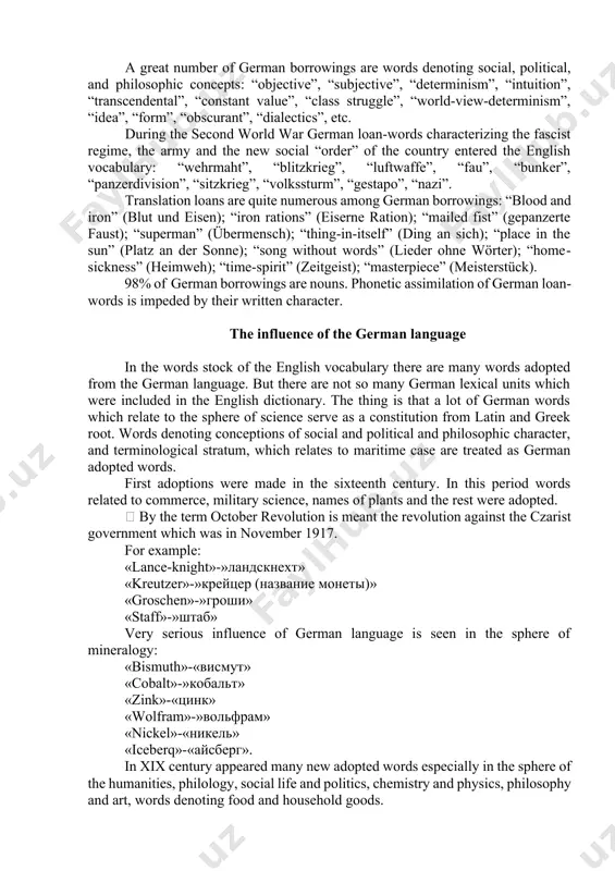 beer”, “vermouth”, “schnaps”, “poodle”, “kirsch”, “kummel”, “marzipan”, “carouse”, “waltz”, “swindler”, “lobby”, “vaneer”, “iceberg”, “kindergarten”, “rucksack”. german borrowings are practically devoid of synonyms and are not characterized by changes in their semantic structure (exceptions are very few: german “fraulein” - an unmarried woman develops in english into “fraulein” - a governess of german origin); here we deal with specialization of meaning. 16% of borrowings from german are involved into derivation through affixation (-ism, -ish, -lc, -lee, -ly), 2% are capable of conversion (“to plunder”-“plunder”, “blitz” – “to blitz”). though the number of german borrowings can’t be compared with borrowings of romanic origin, the influence of german is obvious in the xix-xx centuries and the fact should not be overlooked. a great number of german borrowings are words denoting social, political, and philosophic concepts: “objective”, “subjective”, “determinism”, “intuition”, “transcendental”, “constant value”, “class struggle”, “world-view-determinism”, “idea”, “form”, “obscurant”, “dialectics”, etc. during the second …