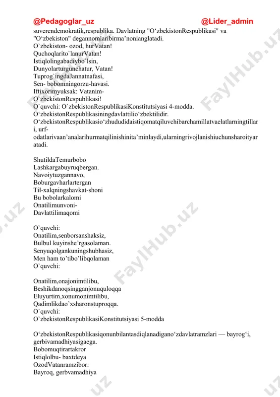 zqomusi” deyaolamiz. konstitutsiyam – mening bosh qomusim! adolatgao’zingtamaltosh, qomusim! quyoshbo’lib, mehrnurinsoch, qomusim, kelajakkabaxteshiginoch, qomusim! o`quvchilaro`zbekistonrespublikasikonstitutsiyasimoddalaridnaytishadi: o`quvchi: o`zbekistonrespublikasikonstitutsiyasi 1-modda. o‘zbekiston — suverendemokratik,respublika. davlatning "o‘zbekistonrespublikasi" va "o‘zbekiston" degannomlaribirma’nonianglatadi. o`zbekiston- ozod, hurvatan! quchoqlarito`lanurvatan! istiqlolingabadiybo`lsin, dunyolarturgunchatur, vatan! tuprog`ingdajannatnafasi, sen- bobomningorzu-havasi. iftixorimyuksak: vatanim- o`zbekistonrespublikasi! o`quvchi: o`zbekistonrespublikasikonstitutsiyasi 4-modda. o‘zbekistonrespublikasiningdavlattilio‘zbektilidir. o‘zbekistonrespublikasio‘zhududidaistiqomatqiluvchibarchamillatvaelatlarningtillari, urf-odatlarivaan’analarihurmatqilinishinita’minlaydi,ularningrivojlanishiuchunsharoityaratadi. shutildatemurbobo lashkargabuyruqbergan. navoiytuzgannavo, boburgavharlartergan til-xalqningshavkat-shoni bu bobolarkalomi onatilimunvoni- davlattilimaqomi o`quvchi: onatilim,senborsanshaksiz, bulbul kuyinshe’rgasolaman. senyuqolgankuningshubhasiz, men ham to’tibo’libqolaman o`quvchi: onatilim,onajonimtilibu, beshikdanoqsingganjonuquloqqa eluyurtim,xonumonimtilibu, qadimlikdao’xsharonstuproqqa. o`quvchi: o`zbekistonrespublikasikonstitutsiyasi 5-modda o‘zbekistonrespublikasiqonunbilantasdiqlanadigano‘zdavlatramzlari — bayrog‘i, gerbivamadhiyasigaega. bobomuqtirartakror istiqlolbu- baxtdeya ozodvatanramzibor: bayroq, gerbvamadhiya bugundadamberardars asramog`ingshart, deya ramzlar ham muqaddas bayroq, gerbvamadhiya. o`quvchi: sh’r:”millatbayrog’i”azimsuyunshe’ri. qorao’tmishqoldiortda, dorilomonkunlaryurtda. mehrkuzda,muhabbatda, porlamillatbayrog’i. o`quvchi: se’r:”o’zbekistonbayrog’i” bayrog’imdamoviy rang samodanberardarak, oqrangidadoimoyaxshilikdirmushtarak, yashilrangihayotdir,hamyashnagantabiat, qip-qizilchizig’idayashnagayyaxshiniyat. osmonto’layuldu