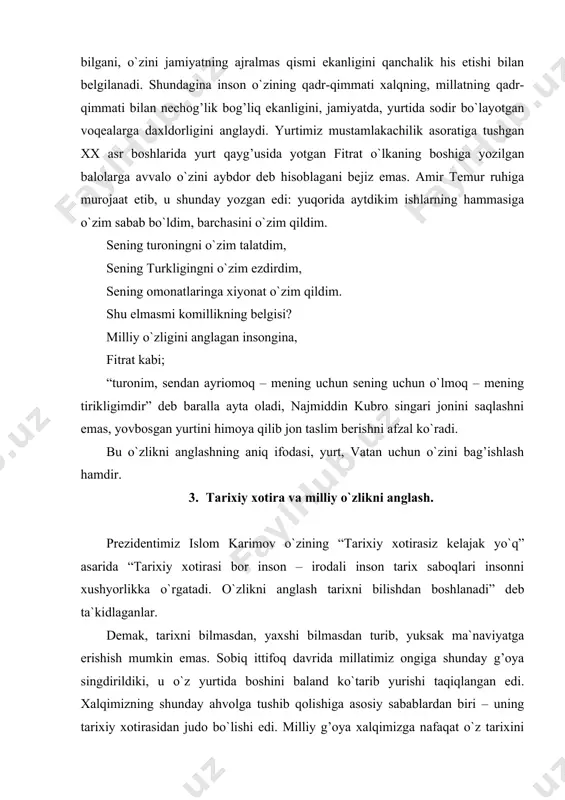 g shunday ahvolga tushib qolishiga asosiy sabablardan biri – uning tarixiy xotirasidan judo bo`lishi edi. milliy g’oya xalqimizga nafaqat o`z tarixini odilona, ob`ektiv va xolisona o`rganish imkoniyatini yaratadi, balki millat sifatida shakllanish davridagi murakkab sharoitlardan kelib chiqish sabablarini ko`rsatib beradi. chunki, millat g’oya xalqimizning qadimiy va boy tarixidan, ulug’ alloma ajdodlarimizning hikmatlari va hayotiy o`gitlaridan, bunyodkor g’oyalaridan, yashash iboratidan ozuqa olgan. shuning uchun ham, tarixni buyuk murabbiy, tarbiya va ibrat manbai deyiladi. dono xalqimizning “etti pushtingni bilgin – degan o`gitlari bekorga kelib chiqmagan. shuning uchun ham qadimgi sharq donishmandlari insonni gavdasi oldinga, yuzi esa ortga qaratgan holda tasvirlaganlar. ya`ni, ularning nazdida insoniyat kelajak sari intilar ekan, o`tmishni doimo yodda saqlamog’i shart. bu ko`hna haqiqatni teran anglagan prezident i.a.karimov “o`zbekiston xxi asr bo`sag’asida: xavfsizlikka tahdid, barqarorlik shartlari va taraqqiyot kafolatlari” asarida istiqboldagi vazifalarni belgilab berar ekan: “tarix xotirasi, xalqning, jonajon o`lkaning, davlatimiz hududining xolis va haqqoniy tarixini tiklash milliy o`zlikni anglashni …