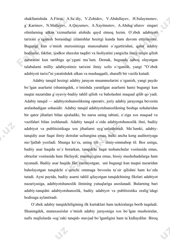 nqid — adabiyotshunoslikning operativ, joriy adabiy jarayonga bevosita aralashadigan sohasidir. adabiy tanqid adabiyotshunoslikning boshqa sohalaridan bir qator jihatlari bilan ajraladiki, bu narsa uning tabiati, o`ziga xos maqsad va vazifalari bilan izohlanadi. adabiy tanqid o`zida adabiyotshunoslik ilmi, badiiy adabiyot va publitsistikaga xos jihatlarni uyg`unlashtiradi. ma`lumki, adabiy-tanqidiy asar faqat ilmiy doiralar uchungina emas, balki ancha keng auditoriyaga mo`ljallab yoziladi. shunga ko`ra, uning tili — ilmiy-ommabop til. boz ustiga, badiiy asar haqida so`z borarkan, tanqidchi faqat tushunchalar vositasida emas, obrazlar vositasida ham fikrlaydi; mantiqiygina emas, hissiy mushohadalarga ham tayanadi. badiiy asar haqida fikr yuritayotgan, uni bugungi kun nuqtai nazaridan baholayotgan tanqidchi o`quvchi ommaga bevosita ta`sir qilishni ham ko`zda tutadi. ayni paytda, badiiy asarni tahlil qilayotgan tanqidchining fikrlari adabiyot nazariyasiga, adabiyotshunoslik ilmining yutuqlariga asoslanadi. bularning bari adabiy-tanqidni adabiyotshunoslik, badiiy adabiyot va publitsistika oralig`idagi hodisaga aylantiradi. o`zbek adabiy tanqidchiligining ilk kurtaklari ham tazkiralarga borib taqaladi. shuningdek, mutaxassislar o`tmish adabiy jarayoniga xos bo`lgan mushoiralar, nafis majlislarda …