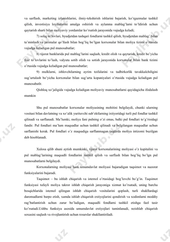 iy munosabatlarni quyidagicha ifodalash mumkin shu pul munosabatlar korxonalar moliyasining mohitini belgilaydi, chunki ularning vositasi bilan davlatning va xo’alik yurituvchi sub’ektlarning ixtiyoridagi turli pul fondlar tashkil qilinadi va sarflanadi. ma’lumki, moliya fani pulning o’zi emas, balki pul fondlari to’g’risidagi fandir. pul fondlari ma’lum maqsadlar uchun tashkil qilinadi va belgilangan maqsadlar uchun sarflanishi kerak. pul fondlari o’z maqsadiga sarflanmagan taqdirda moliya intizomi buzilgan deb hisoblanadi. xulosa qilib shuni aytish mumkinki, tijorat korxonalarining moliyasi o’z kapitalini va pul mablag’larining maqsadli fondlarini tashkil qilish va sarflash bilan bog’liq bo’lgn pul munosabatlarni belgilaydi. кorxonalarning moliyasi ham umumdavlat moliyasi bajaradigan taqsimot va nazorat funksiyalarini bajaradi. taqsimot – bu ishlab chiqarish va istemol o’rtasidagi bog’lovchi bo’g’in. taqsimot funksiyasi tufayli moliya takror ishlab chiqarish jarayoniga xizmat ko’rsatadi, uning barcha bosqichlarida istemol qilingan ishlab chiqarish vositalarini qoplash, turli shakllardagi daromadlarni barpo etish, xamda ishlab chiqarish extiyojlarini qondirish va xodimlarni moddiy rag’batlantirish uchun zarur bo’ladigan, maqsadli fondlarni tashkil etishga …