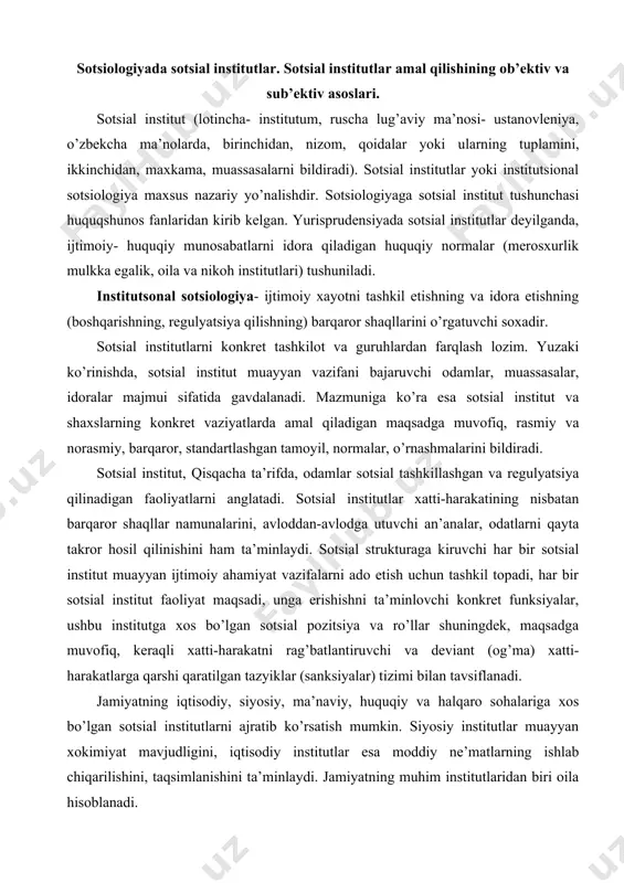 inlovchi konkret funksiyalar, ushbu institutga xos bo’lgan sotsial pozitsiya va ro’llar shuningdek, maqsadga muvofiq, keraqli xatti-harakatni rag’batlantiruvchi va deviant (og’ma) xatti-harakatlarga qarshi qaratilgan tazyiklar (sanksiyalar) tizimi bilan tavsiflanadi. jamiyatning iqtisodiy, siyosiy, ma’naviy, huquqiy va halqaro sohalariga xos bo’lgan sotsial institutlarni ajratib ko’rsatish mumkin. siyosiy institutlar muayyan xokimiyat mavjudligini, iqtisodiy institutlar esa moddiy ne’matlarning ishlab chiqarilishini, taqsimlanishini ta’minlaydi. jamiyatning muhim institutlaridan biri oila hisoblanadi. uning faoliyati (ota-onalar, ota-onalar va bolalar o’rtasidagi tarbiya usullari) huquqiy va ijtimoiy normalar bilan belgilanadi. bundan tashqari jamiyatda bir qator ijtimoiy- madaniy institutlar (maorif, sog’likni saqlash tizimlari, madaniy-tarbiyaviy muassasalar, fan va din institutlari) amal qiladi. sotsial institutlar sotsial muhit bilan o’zaro ta’sirda bo’ladi. bu o’zaro ta’sir normal tarzda, shuningdek normaning bo’zilishi sharoitida ham bo’lishi mumkin. har qanday real jamiyatda normativ tartibotga bo’ysinmaydigan anomik hodisalar bo’lishi tabiiydir. amal qilish doirasi va vazifalariga qarab sotsial institutlarning quyidagi ko’rinishlarini ajratib ko’rsatish mumkin: 1. relyatsion institutlar. bu institutlar jins va yoshdan …