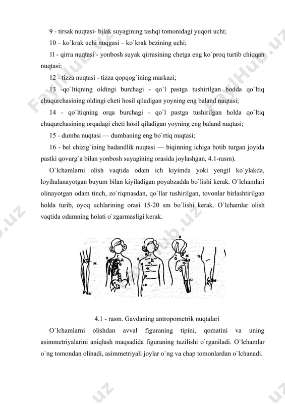 lar). o`lchamlarning keyingi guruhiga ko`krak kengligi birinchi, ikkinchi, ko`krak markazi, orqa kengligi kiradi. yelka aylanasi, yelka kengligi, yeng uzunligi odatda asosiy uchastkalar o`lchamlaridan so`ng olinadi. figuraning o`lchamlari quyidagi bosh harflar bilan shartli ravishda belgilanadi: o - to`la aylanalar; c - yarim aylanalar; k — kengliklar; u — uzunliklar; masofalar; r - bo`y; b — balandliklar; m — markazlar orasidagi masofalar. bosh harflar yonida figuraning o`lchanayotgan joyini bildiradigan indekslar qo`yiladi. aylanalar, balandliklar va yelka qiyaligining kengligi o`lchamlarning qiymati to`liqyoziladi va chizmaning hisobida to`liq o`lchanib, yarmi yoziladi, chunki chizma buyumning faqat yarmiga quriladi. olingan o`lchamlarning to`g`riligi tipaviy figuralar o`lchamlari bilan taqqoslab, tahlil qilib tekshiriladi. muayyan gavda va tipaviy gavda o`lchamlari katta qiymatga farqpangan hodtsa o`lchamlar takror olinadi va tana tuzilishining qanday xususiyatlari ta`sir etgani aniqdanadi. buyumlar konstruksiyasini hisoblashda va qurishda ishlatiladigan asosiy o`lchamlar hamda figurani o`lchash metodlari 4.3 va 4.2-rasmlarda ko`rsatilgan va 4.1-jadvadda keltirilgan 4.2-rasm. balandlik nuqtalar va aylanalarni o`lchash sxemalari 4.3-rasm. …