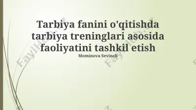 tarbiya fanini o'qitishda tarbiya treninglari asosida faoliyatini tashkil etish — PPTX