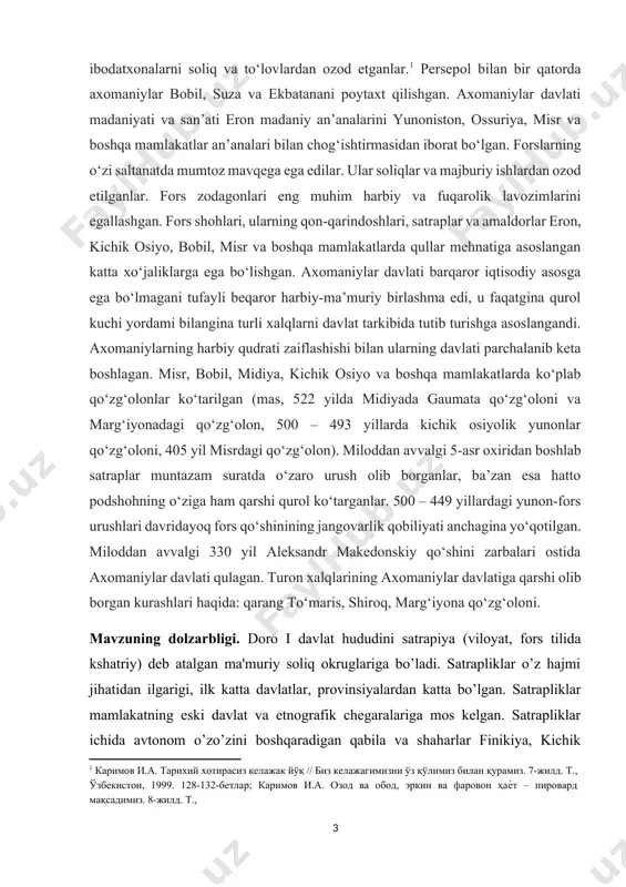 ‘oloni va marg‘iyonadagi qo‘zg‘olon, 500 – 493 yillarda kichik osiyolik yunonlar qo‘zg‘oloni, 405 yil misrdagi qo‘zg‘olon). miloddan avvalgi 5-asr oxiridan boshlab satraplar muntazam suratda o‘zaro urush olib borganlar, ba’zan esa hatto podshohning o‘ziga ham qarshi qurol ko‘targanlar. 500 – 449 yillardagi yunon-fors urushlari davridayoq fors qo‘shinining jangovarlik qobiliyati anchagina yo‘qotilgan. miloddan avvalgi 330 yil aleksandr makedonskiy qo‘shini zarbalari ostida axomaniylar davlati qulagan. turon xalqlarining axomaniylar davlatiga qarshi olib borgan kurashlari haqida: qarang to‘maris, shiroq, marg‘iyona qo‘zg‘oloni. [1: каримов и.а. тарихий хотирасиз келажак йўқ // биз келажагимизни ўз қўлимиз билан қурамиз. 7-жилд. т., ўзбекистон, 1999. 128-132-бетлар; каримов и.а. озод ва обод, эркин ва фаровон ҳаѐт – пировард мақсадимиз. 8-жилд. т., ] mavzuning dolzarbligi. doro i davlat hududini satrapiya (viloyat, fors tilida kshatriy) deb atalgan ma'muriy soliq okruglariga bo’ladi. satrapliklar o’z hajmi jihatidan ilgarigi, ilk katta davlatlar, provinsiyalardan katta bo’lgan. satrapliklar mamlakatning eski davlat va etnografik chegaralariga mos kelgan. satrapliklar ichida avtonom …