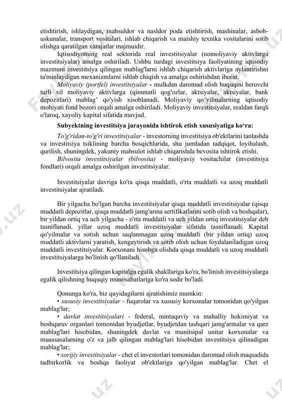 b chiqish va amalga oshirishdan iborat. moliyaviy (portfel) investitsiyalar - mulkdan daromad olish huquqini beruvchi turli xil moliyaviy aktivlarga (qimmatli qog'ozlar, aktsiyalar, aktsiyalar, bank depozitlari) mablag’ qo'yish xisoblanadi. moliyaviy qo’yilmalarning iqtisodiy mohiyati fond bozori orqali amalga oshiriladi. moliyaviy investitsiyalar, realdan farqli o'laroq, xayoliy kapital sifatida mavjud. subyektning investitsiya jarayonida ishtirok etish xususiyatiga ko‘ra: to'g'ridan-to'g'ri investitsiyalar - investorning investitsiya ob'ektlarini tanlashda va investitsiya tsiklining barcha bosqichlarida, shu jumladan tadqiqot, loyihalash, qurilish, shuningdek, yakuniy mahsulot ishlab chiqarishda bevosita ishtirok etishi. bilvosita investitsiyalar (bilvosita) - moliyaviy vositachilar (investitsiya fondlari) orqali amalga oshirilgan investitsiyalar. investitsiyalar davriga ko'ra qisqa muddatli, o'rta muddatli va uzoq muddatli investitsiyalar ajratiladi. bir yilgacha bo'lgan barcha investitsiyalar qisqa muddatli investitsiyalar (qisqa muddatli depozitlar, qisqa muddatli jamg'arma sertifikatlarini sotib olish va boshqalar), bir yildan ortiq va uch yilgacha - o'rta muddatli va uch yildan ortiq investitsiyalar deb tasniflanadi. yillar uzoq muddatli investitsiyalar sifatida tasniflanadi. kapital qo'yilmalar va sotish uchun saqlanmagan uzoq …