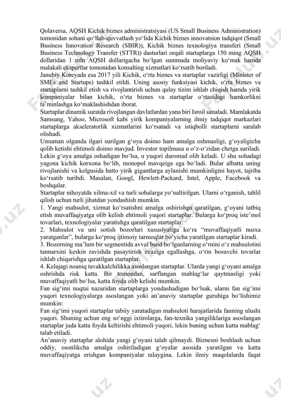 supply chain & logistics) kabi sohalarda dinamik tarzda o‘sishga erishmoqda. ta’kidlash lozimki, hozirgi paytga kelib eng mashhur internet startaplar sifatida facebook, videoroliklar bazasi – youtube, fotosuratlarni saqlash xizmati – flickr, xabarlar almashinuvi platformasi – twitter kabilar tan olinadi. innmind.com internet saytining ma’lumotiga ko‘ra dunyo bo‘yicha har yili 100 mln startaplar o‘z faoliyatini boshlaydi. shu raqamlarning ichida 1.35 mln startaplar aynan texnologik sohaga ixtisoslashgan startaplar hissasiga to‘g‘ri keladi. har yildagi startap kompaniyalardan 5.7 mln startaplar muvaffaqiyatli tarzda akselerator dasturlariga saralab olinadi, ammo shulardan 824 startaplar global bozorga o‘zining tovar, ish va xizmatlarni taklif etish orqali chiqish imkoniyatiga ega bo‘ladi. ro‘yxatdan o‘tgan boshqa startaplar esa odatda to‘g‘ri biznes-model tanlanmaganligi, samarali startap loyihasining shakllanmaganligi, investitsiyalash manbasiga ega bo‘lmaganligi kabi qator sabablar tufayli o‘z faoliyatini tugatishiga majbur bo‘ladi. startaplar bo‘yicha eng yuqori taraqqiyotga erishgan davlat aqsh sanaladi. faoliyatini aynan startap sifatida boshlagan aqshning facebook, youtube, google, apple kompaniyalari bugunga kelib katta gigant korporatsiyaga aylanishga …