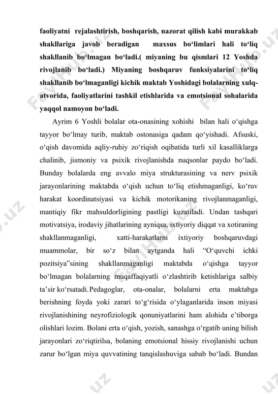 bo‘ladi. bunday bolalarda eng avvalo miya strukturasining va nerv psixik jarayonlarining maktabda o‘qish uchun to‘liq etishmaganligi, ko‘ruv harakat koordinatsiyasi va kichik motorikaning rivojlanmaganligi, mantiqiy fikr mahsuldorligining pastligi kuzatiladi. undan tashqari motivatsiya, irodaviy jihatlarining ayniqsa, ixtiyoriy diqqat va xotiraning shakllanmaganligi, xatti-harakatlarni ixtiyoriy boshqaruvdagi muammolar, bir so‘z bilan aytganda hali “o‘quvchi ichki pozitsiya”sining shakllanmaganligi maktabda o‘qishga tayyor bo‘lmagan bolalarning muqaffaqiyatli o‘zlashtirib ketishlariga salbiy ta’sir ko‘rsatadi. pedagoglar, ota-onalar, bolalarni erta maktabga berishning foyda yoki zarari to‘g‘risida o‘ylaganlarida inson miyasi rivojlanishining neyrofiziologik qonuniyatlarini ham alohida e’tiborga olishlari lozim. bolani erta o‘qish, yozish, sanashga o‘rgatib uning bilish jarayonlari zo‘riqtirilsa, bolaning emotsional hissiy rivojlanishi uchun zarur bo‘lgan miya quvvatining tanqislashuviga sabab bo‘ladi. bundan bolalarning emotsional hissiy jarayonlarining kechishida yoki jismoniy rivojlanishida kamchiliklar sodir bo‘ladi. bunday xolatda energiya taqsimlanishining majburan buzilishi sodir bo‘lib, u 7‑8 yoshli bolalarni qo‘rquv, agressivlik yoki giperaktivlik holatlariga olib keladi. bu bolani maktabda o‘qishga tayyorlash kerak emas degan fikr emas, lekin bolaning aqliy …