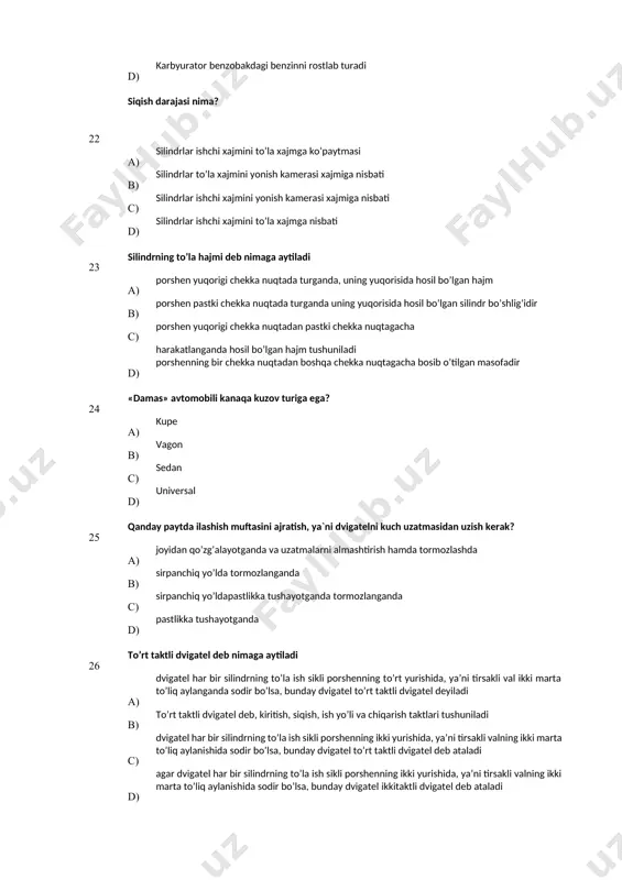 kuzov turiga ega? а) kupe b) vagon с) sedan d) universal 25 qanday paytda ilashish muftasini ajratish, ya`ni dvigatelni kuch uzatmasidan uzish kerak? a) joyidan qo’zg’alayotganda va uzatmalarni almashtirish hamda tormozlashda в) sirpanchiq yo’lda tormozlanganda с) sirpanchiq yo’ldapastlikka tushayotganda tormozlanganda d) pastlikka tushayotganda 26 to’rt taktli dvigatel deb nimaga aytiladi a) dvigatel har bir silindrning to’la ish sikli porshenning to’rt yurishida, ya’ni tirsakli val ikki marta to’liq aylanganda sodir bo’lsa, bunday dvigatel to’rt taktli dvigatel deyiladi в) to’rt taktli dvigatel deb, kiritish, siqish, ish yo’li va chiqarish taktlari tushuniladi с) dvigatel har bir silindrning to’la ish sikli porshenning ikki yurishida, ya’ni tirsakli valning ikki marta to’liq aylanishida sodir bo’lsa, bunday dvigatel to’rt taktli dvigatel deb ataladi d) agar dvigatel har bir silindrning to’la ish sikli porshenning ikki yurishida, ya’ni tirsakli valning ikki marta to’liq aylanishida sodir bo’lsa, bunday dvigatel ikkitaktli dvigatel deb ataladi 27 4х2 mа’nоsi nimа? а) to’rtаdаn to’rt …