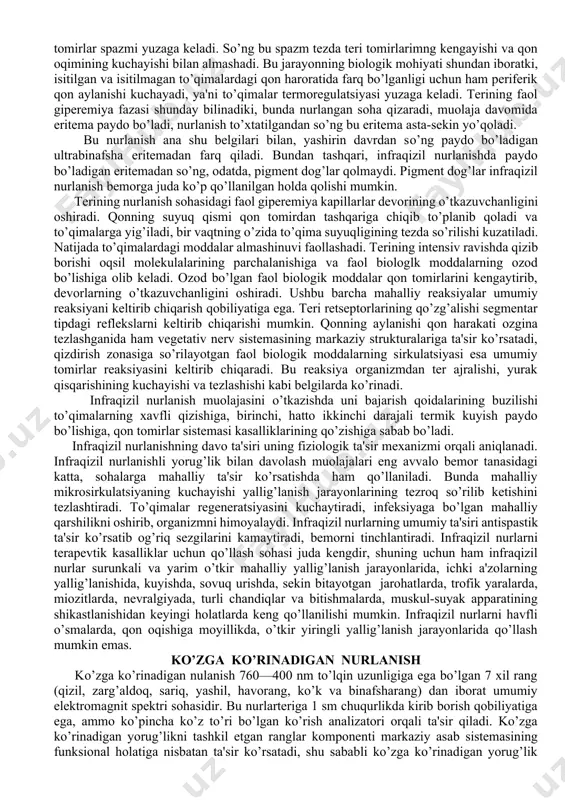 'iy raanbalari spektridan kerakli nurni alohida ajratib olish mumkin. bunday imkoniyat esa quyosh terapiyasi (gelioterapiya)ga nisbatan sun'iy manbalarning ancha afzalligini ko’rsatadi. yorug’lik nurlanishining biologik xossasi uning to’qimalariga kirib borish darajasiga bog’liq. to’lqin uzunligi qancha katta bo’lsa, nurlanish ta'siri shuncha yuqori bo’ladi. infraqizil nur to’qimaga 2 – 3 sm chuqurlikda, ko’zga ko’rinadigan nur 1 sm gacha, ultrabinafsha nur esa 0,5—1 mm chuqurlikda kirib boradi. yorug’likning ta’sir kuchi yoritish darajasiga yoki nurlantirish intensivligiga bog’liq. nurlantirish manbayidan ta'sirlanuvchi jism chetlatilsa, yorug’likning ta'sir kuchi tezda pasayadi. manbaning yoritilishi yorug’likning sochilishi darajasiga va nurlanuvchi soha yuzasiga tushadigan yorug’lik burchagiga bog’liq. yorug’lik manbayidan nurlanuvchi sohagacha yorug’lik nurlari tarqalganda, muhitning ma'lum bir ahamiyati quyidagicha: masalan, deraza oynasi uzun to’lqinli ultrabinafsha nurlarning faqat 30 %ni o’tkazadi. yer atmosferasi esa to’lqin uzunligi 295 nm va undan ko’p bo’lgan ultrabinafsha nurlarni ushlab qoladi hamda planetamiz biosferasini qisqa to’lqinli nurlardan himoya qiladi. ultrabinafsha nurlarning sun'iy manbalari bo’lgan simobli kvars lampalarni ishlab …