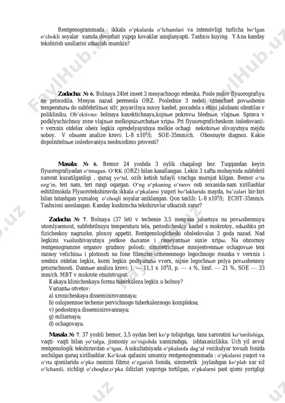 h diagnoz? chto neobxodimo predprinyat? masala № 3: 20 yoshli ayolda, abortdan sung 5 kun o‘tib sovqatish bo‘lib xarorat 390 s gacha ko‘tarildi, quruq yo‘tal paydo bo‘ldi,xolsizlik va ko‘p terlash bo‘yicha uchastka shifokorni chaqirtirdi. bemorni axvoli og‘ir, o‘zg‘in, teri quruq, issiq, keng yoyilgan akrotsianoz, nafas olish tezlashgan. o‘pkalarda sustlashgan vezikulyar nafas, yakka-yakka quruq xushtaksimon xirillashlar. yurak urishi 120 zarba/ min. shifokor tez- tibbiy mashinasi orqali bemorni shifoxonaga yubordi, dastlabki tashxis: ikki tomonlama nospetsifik zotiljam. qabulxona shifokori rentgenogramma, qon va balg‘am analizini topshirishni belgiladi. bemorga simptomatik dorilar qilindi, axvoli o‘ta og‘ri qolmoqda. rengenogrammada o‘pkalarni barcha maydonlarida mayda, bir xil o‘choqli soyalar ko‘zatilyapti. tashxis quying. nima qilish kerak? zadacha № 4: vich- infitsirovannaya jenщina 32 let, v techenie 6 mesyasev imela kontakt s bolnыm tuberkulezom mujem. obratilas v polikliniku s jalobami na povыshenie temperaturы tela do 39 0 s,potlivost, slabost, redkiy suxoy kashel. v techenie nedeli poluchala lechenie po povodu orz, effekta …