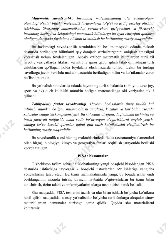 ka (astronomiya elamentlari bilan birga), biologiya, kimyo va geografiya fanlari oʻqitilish jarayonida berilishi koʻzda tutilgan. pisa: namunalar oʻzbekiston taʻlim sohasida islohatlarning yangi bosqichi hisoblangan pisa dasturida ishtirokiga tayyorgarlik bosqichi ustozlardan oʻz ishlariga yangicha yondashishni talab etadi. bu tizim mamlakatimizda yangi, bu borada ishlar endi boshlanganini nazarda tutsak, birinchi navbatda oʻqituvchilarni bu tizim bilan tanishtirish, tizim talabi va imkoniyatlarini ularga tushintirish kerak boʻladi. shu maqsadda, pisa testlarini tuzish va ular bilan ishlash boʻyicha koʻnikma hosil qilish maqsadida, asosiy yoʻnalishlar boʻyicha turli fanlarga aloqador sinov materiallardan namunalar tuzishga qaror qildik. quyida shu materiallarni keltiramiz. eslatma: pisa testlari haqiqiy namunalari jahon boʻyicha mamlakatlardan saralab olingan eng kuchli mutaxassislar tomonidan tuziladi. ularda bitta savolda oʻrtacha 5001000 tagacha soʻzlardan tashkil topib, har matnga 5-8 gacha turli koʻrinishdagi topshiriqlar beriladi. bu savollar muallifining ular darajasida tajribasi, bilimi va imkoniyati yoʻqligini va savollar faqat taklif xususiyatiga ega ekanini inobatga olasiz deb umid qilaman. matn va savollarda xato …