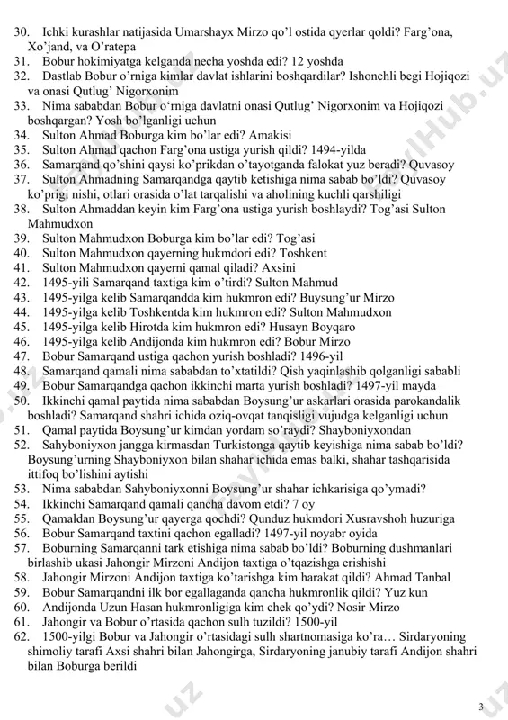 ? samarqand shahri ichida oziq-ovqat tanqisligi vujudga kelganligi uchun 51. qamal paytida boysung’ur kimdan yordam so’raydi? shayboniyxondan 52. sahyboniyxon jangga kirmasdan turkistonga qaytib keyishiga nima sabab bo’ldi? boysung’urning shayboniyxon bilan shahar ichida emas balki, shahar tashqarisida ittifoq bo’lishini aytishi 53. nima sababdan sahyboniyxonni boysung’ur shahar ichkarisiga qo’ymadi? 54. ikkinchi samarqand qamali qancha davom etdi? 7 oy 55. qamaldan boysung’ur qayerga qochdi? qunduz hukmdori xusravshoh huzuriga 56. bobur samarqand taxtini qachon egalladi? 1497-yil noyabr oyida 57. boburning samarqanni tark etishiga nima sabab bo’ldi? boburning dushmanlari birlashib ukasi jahongir mirzoni andijon taxtiga o’tqazishga erishishi 58. jahongir mirzoni andijon taxtiga ko’tarishga kim harakat qildi? ahmad tanbal 59. bobur samarqandni ilk bor egallaganda qancha hukmronlik qildi? yuz kun 60. andijonda uzun hasan hukmronligiga kim chek qo’ydi? nosir mirzo 61. jahongir va bobur o’rtasida qachon sulh tuzildi? 1500-yil 62. 1500-yilgi bobur va jahongir o’rtasidagi sulh shartnomasiga ko’ra… sirdaryoning shimoliy tarafi axsi shahri bilan jahongirga, sirdaryoning …