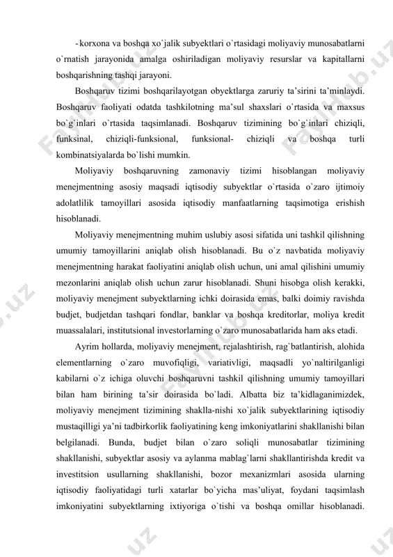 rlarning o`zaro munosabatlarida ham aks etadi. ayrim hollarda, moliyaviy menejment, rejalashtirish, rag`batlantirish, alohida elementlarning o`zaro muvofiqligi, variativligi, maqsadli yo`naltirilganligi kabilarni o`z ichiga oluvchi boshqaruvni tashkil qilishning umumiy tamoyillari bilan ham birining ta’sir doirasida bo`ladi. albatta biz ta’kidlaganimizdek, moliyaviy menejment tizimining shaklla-nishi xo`jalik subyektlarining iqtisodiy mustaqilligi ya’ni tadbirkorlik faoliyatining keng imkoniyatlarini shakllanishi bilan belgilanadi. bunda, budjet bilan o`zaro soliqli munosabatlar tizimining shakllanishi, subyektlar asosiy va aylanma mablag`larni shakllantirishda kredit va investitsion usullarning shakllanishi, bozor mexanizmlari asosida ularning iqtisodiy faoliyatidagi turli xatarlar bo`yicha mas’uliyat, foydani taqsimlash imkoniyatini subyektlarning ixtiyoriga o`tishi va boshqa omillar hisoblanadi. shuning uchun ham moliyaviy menejment konsepsiyasini o`rganishning asosi tadbirkorlik faoliyati hisoblanadi deb ta’kidlashimiz mumkin. tadbirkorlik bu mulkdan foydalanish, tovarlarni sotish, ishlarni bajarish va xizmatlar ko`rsatish natijasida tizimli foyda olishga yo`naltirilgan mustaqil, hamda xatar bilan bog`liq faoliyatdir. moliyaviy menejment bilan xo`jalik yuritishga samarali ta’sir etuvchi moliyaviy jarayonlar o`zaro bog`liqdir. moliyaviy menejment subyektlarning moliyaviy faoliyatida moliyaviy resurslardan foydalanish va ularning …
