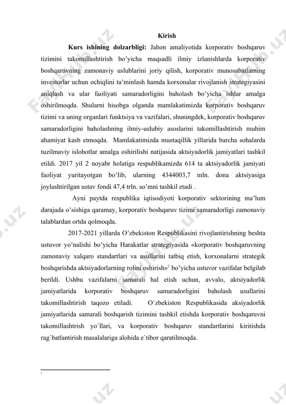 illarda oʼzbekiston respublikasini rivojlantirishning beshta ustuvor yoʼnalishi boʼyicha harakatlar strategiyasida «korporativ boshqaruvning zamonaviy xalqaro standartlari va usullarini tatbiq etish, korxonalarni strategik boshqarishda aktsiyadorlarning rolini oshirish» boʼyicha ustuvor vazifalar belgilab berildi. ushbu vazifalarni samarali hal etish uchun, avvalo, aktsiyadorlik jamiyatlarida korporativ boshqaruv samaradorligini baholash usullarini takomillashtirish taqozo etiladi. o`zbekiston respublikasida aksiyadorlik jamiyatlarida samarali boshqarish tizimini tashkil etishda korporativ boshqaruvni takomillashtrish yo`llari, va korporativ boshqaruv standartlarini kiritishda rag`batlantirish masalalariga alohida e`tibor qaratilmoqda. i bob aksiyadorlik korxonasining iqtisodiyotdagi o`rni 1.1aksionerlik jamiyatlarining korporativ boshqaruvining nazariy asoslari o`zbekiston respublikasi mustaqillikni qo`lga kiritgach, iqtisodiy o`sishning yuqori sur`atlarini hamda jamiyatning barqaror rivojlanishini ta`minlay oladigan ko`p ukladli iqtisodiyot va raqobat muhitini shakllantirishning huquqiy va tashkiliy asoslarini yaratish ustuvor vazifa etib belgilandi. shunday vazifalardan biri korxonlarda korporativ boshqaruvni shakllantirishda iborat edi “korporativ boshqaruvning asosiy mazmuni aksiyadorlik jamiyatining faoliyatga jalb etilgan turli shaxslar mafaatlari muvozanatini o`rnatishdan iborat.” korporatsiya (lotincha corporatio – birlashish) – bu umumiy maqsadlarga erishish, birgalikda faoliyat ko`rsatish …