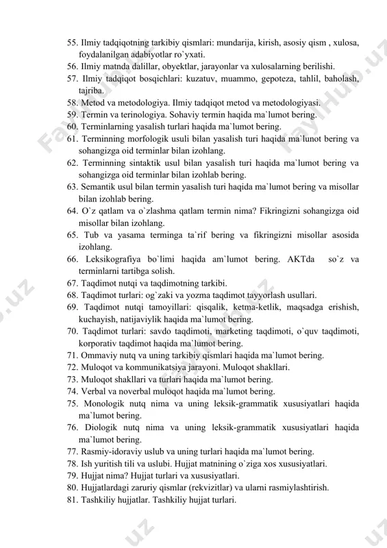 adqiqotning tarkibiy qismlari: mundarija, kirish, asosiy qism , xulosa, foydalanilgan adabiyotlar ro`yxati. 56. ilmiy matnda dalillar, obyektlar, jarayonlar va xulosalarning berilishi. 57. ilmiy tadqiqot bosqichlari: kuzatuv, muammo, gepoteza, tahlil, baholash, tajriba. 58. metod va metodologiya. ilmiy tadqiqot metod va metodologiyasi. 59. termin va terinologiya. sohaviy termin haqida ma`lumot bering. 60. terminlarning yasalish turlari haqida ma`lumot bering. 61. terminning morfologik usuli bilan yasalish turi haqida ma`lunot bering va sohangizga oid terminlar bilan izohlang. 62. terminning sintaktik usul bilan yasalish turi haqida ma`lumot bering va sohangizga oid terminlar bilan izohlab bering. 63. semantik usul bilan termin yasalish turi haqida ma`lumot bering va misollar bilan izohlab bering. 64. o`z qatlam va o`zlashma qatlam termin nima? fikringizni sohangizga oid misollar bilan izohlang. 65. tub va yasama terminga ta`rif bering va fikringizni misollar asosida izohlang. 66. leksikografiya bo`limi haqida am`lumot bering. aktda so`z va terminlarni tartibga solish. 67. taqdimot nutqi va taqdimotning tarkibi. 68. taqdimot …