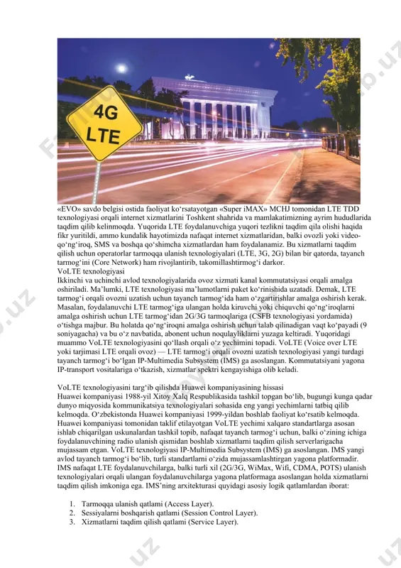 larni yuzaga keltirgan. gprs’dan so‘ng edge texnologiyasi ixtiro qilindi. mobil telekommunikatsiyalar operatorlari bozorida edge texnologiyasi «2g», ya’ni «ikkinchi avlod uyali aloqa texnologiyasi» deb nomlandi, chunki gprs’ga nisbatan edge’ning tezligi yuqori edi. biroq ustunliklariga qaramay, edge texnologiyasida web-sahifalarni yuklash tezligi yoki video-lavhalarni onlayn ko‘rish kabi masalalar yechimini topmagandi. ma’lumotlarni simsiz uzatishda rivojlanishning keyingi bosqichi uchinchi avlod texnologiyalarining paydo bo‘lishiga to‘g‘ri keldi. bu yangi texnologiya uyali tarmoq operatorlari abonentlariga internet xizmatlaridan foydalanishni ancha osonlashtirdi va aloqa sifati barqarorlashdi. natijada mobil tarmoq foydalanuvchilari web-sahifalarni tez yuklash hamda onlayn video ko‘rish imkoniyatiga ega bo‘ldilar. 3g hozirgi davrda keng tarqalgan va ko‘p abonentlar soniga ega bo‘lib, biroq bugungi kunda yangi bo‘lgan mobil aloqaning to‘rtinchi avlod texnologiyasi hayotimizga jadal kirib bormoqda. telekommunikatsiyalar bozorida internet va mobil terminallarning rivojlanishi bilan birga, ma’lumotlarni tezroq uzatish imkoniyatiga ega bo‘lgan hamda kam xarajatli tarmoqqa talab kuchaya boshladi. yuqorida keltirilgan talablarni inobatga olgan holda, jahon telekommunikatsiya korxonalarining muhandis-olimlari tomonidan yangi, to‘rtinchi …