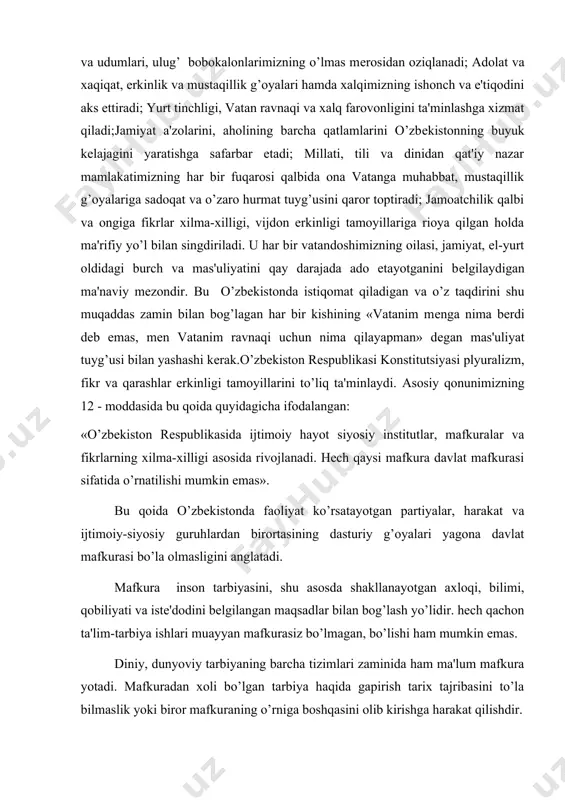 mafkurasi sifatida o’rnatilishi mumkin emas». bu qoida o’zbеkistonda faoliyat ko’rsatayotgan partiyalar, harakat va ijtimoiy-siyosiy guruhlardan birortasining dasturiy g’oyalari yagona davlat mafkurasi bo’la olmasligini anglatadi. mafkura inson tarbiyasini, shu asosda shakllanayotgan axloqi, bilimi, qobiliyati va istе'dodini bеlgilangan maqsadlar bilan bog’lash yo’lidir. hech qachon ta'lim-tarbiya ishlari muayyan mafkurasiz bo’lmagan, bo’lishi ham mumkin emas. diniy, dunyoviy tarbiyaning barcha tizimlari zaminida ham ma'lum mafkura yotadi. mafkuradan xoli bo’lgan tarbiya haqida gapirish tarix tajribasini to’la bilmaslik yoki biror mafkuraning o’rniga boshqasini olib kirishga harakat qilishdir. milliy istiqlol g’oyasi va mafkurasi jamiyat rivojlanishidagi yеtakchi g’oyalarni o’zida mujassam etib, xalqimizning azaliy an'analariga, udumlariga, ruhiyatiga, qadriyatlariga asoslanib, kеlajakka bo’lgan ishonch tuyg’ularini tarbiyalaydi. bu g’oyalar bilan qurollangan insonlar o’z orzu intilishlari yo’lida birlashadilar. tarbiya haqida tushuncha. tarbiya nazariyasi pedagogika fanining tarkibiy qismi bo’lib, tarbiyaviy jarayon mazmuni, shakl, metod, vosita va usullari hamda uni tashkil etish muammolarini o’rganadi. yosh avlodni tarbiyalashda nimalarga e'tibor qaratmoq lozim. bunday masalalarni hal etishda avvalo …