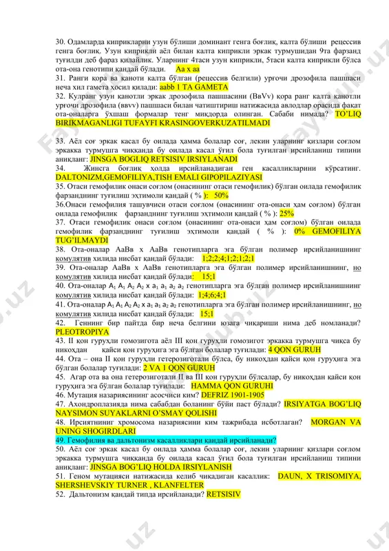 й чатиштиришда қайси организмлар чатиштирилади. 2 juft belgi b.n 21. полидурагай чатиштиришда қайси организмлар чатиштирилади. 3 yoki undan ortiq 22. қайси организмлар чатиштирилганда f1 да фенотип буйича 1:1 нисбатли белгилар кузатилади? aa x aa 23. резус манфий ота-онадан резус мусбат бола туғиладими: tug’ilmaydi 24. резус мусбат ота-онадан резус манфий бола туғиладими: geterozigota bolsa tugiladi 25. ота-оналар аавв х аавв генотипларга эга бўлган организмлар ўзаро чатиштирилганда фенотипик нисбат қандай бўлади: 9:3:3:1 26. ота-оналар аавв х аавв генотипларга эга бўлган организмлар ўзаро чатиштирилганда генотипик нисбат қандай бўлади: 1:2:2:4:1:2:1:1:2:1:=16 27.менделнинг биринчи қонуни қандай аталади? dominant yoki birxillik 28. менделнинг учинчи қонуни қандай аталади? mustaqil irsiylanish 29. менделнинг иккинчи қонуни қандай аталади? ajralish 30. одамларда киприкларни узун бўлиши доминант генга боғлиқ, калта бўлиши рецессив генга боғлиқ. узун киприкли аёл билан калта киприкли эркак турмушидан 9та фарзанд туғилди деб фараз қилайлик. уларнинг 4таси узун киприкли, 5таси калта киприкли бўлса ота-она генотипи қандай бўлади. aa x …