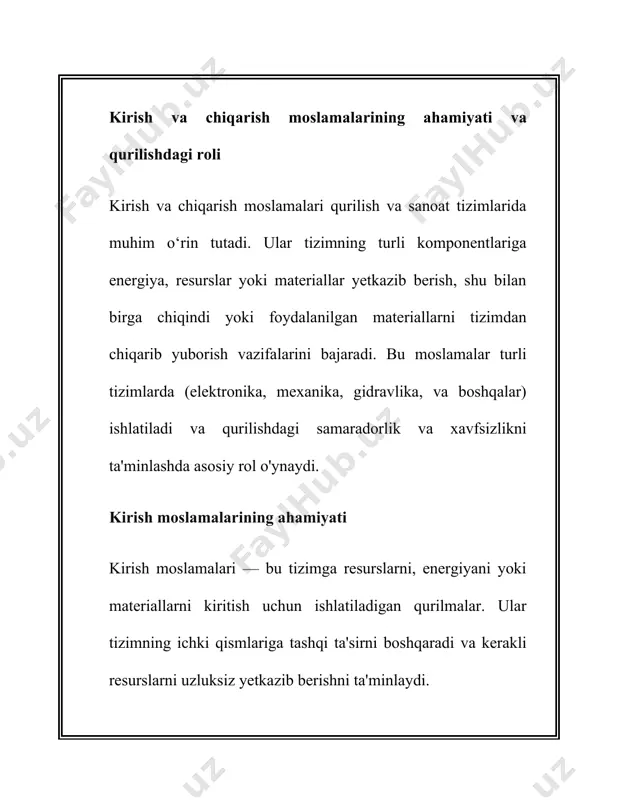iallar va chiqindi suvlar bilan ishlovchi tizimlarda, atrof-muhitni himoya qilishda muhim rol o'ynaydi. yaxshi ishlov berilgan chiqish moslamalari zararli moddalarni chiqishdan to‘g‘ri yo‘nalishda chiqarish va ularni xavfsiz tarzda tashlab yuborish imkonini beradi. kirish va chiqarish moslamalarining qurilishdagi roli kirish va chiqarish moslamalari qurilish sohasida ham muhim ahamiyatga ega. ular qurilish jarayonlari, infratuzilma va sanoat uskunalarining samarali ishlashini ta'minlash uchun zarurdir. qurilish infratuzilmasida: kirish moslamalari qurilish maydonchasiga zarur energiya, suv, gaz va boshqa resurslarni olib kirishda ishlatiladi. masalan, qurilishning boshidan oxirigacha energiya ta'minoti va suv ta'minoti tizimlarining yaxshi tashkil etilishi kerak. shu bilan birga, chiqish moslamalari chiqindi materiallar, suyuqliklar va chiqindi gazlarni olib chiqish uchun zarur bo‘ladi. havo va havalandirish tizimlarida: binolarda kirish va chiqarish moslamalari havo oqimlarini boshqaradi. havo yetkazib berish tizimi (ventilyatsiya) va chiqindilarni chiqarish (havo chiqish tizimlari) binolar ichidagi havo sifatini yaxshilaydi va nafas olishni osonlashtiradi. suv ta'minoti va drenaj tizimlarida: qurilishlarda kirish moslamalari toza suvni olib kiradi, …
