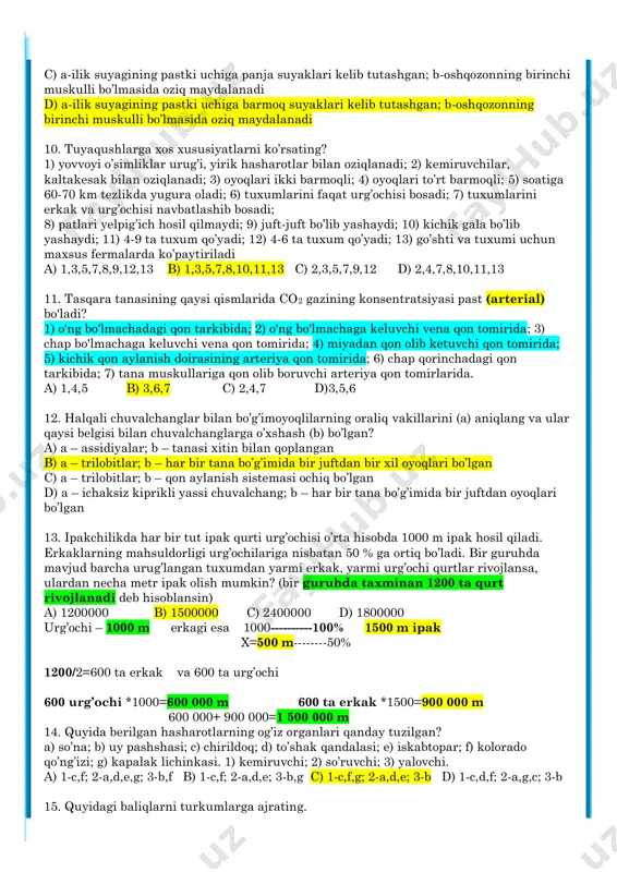 ,5,6 c) 2,4,5,6 d) 1,4,6 7. quyidagi hayvonlarning zahar bezi tanasining qaysi qismida joylashganligini belgilang. 1) tikandum skat; 2) kapcha; 3) butli o’rgimchak; 4) chayon; a) dumi asosida; b) jag’lari asosida; c) yuqori jag’idan orqaroqda; d) qornining oxirgi bo’g’imida. a) 1-c, 2-b, 3-a, 4-d b) 1-a, 2-c, 3-b, 4-d c) 1-a, 2-b, 3-c, 4-a d) 1-a, 2-c, 3-a, 4-d 8. qaysi javobda chug’urchuqqa xos bo’lgan xususiyatlar to’g’ri ko’rsatilgan? 1) chittaklar bilan bir turkumga kiradi; 2) voyaga yetganda o’simlikxo’r va hasharotxo’r; 3) miya katta yarim sharlari po’stlog’i burmali bo’lgani sababli hatti-harakatlari murakkab; 4) dushmanni sezganda ovozining boricha shovqin solidi; 5) tuvaloqlar turkumiga mansub. a) 1,2,4 b) 1,3,4 c) 3,4,5 d) 2,3,5 9. to’g’ri fikr berilgan (a) va noto’g’ri fikr (b) berilgan qatorlarni belgilang. a) a-ilik suyagining pastki uchi tovon va panja suyaklariga borib tutashgan; b- oshqozonning birinchi bo’lmasida oziq yumshaydi b) a-ilik suyagining pastki uchi tovon suyaklariga borib tutashgan; b-oshqozonning ikkinchi …
