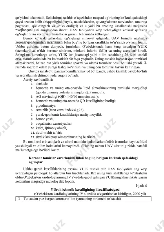 tashhis qo‘yishni talab etadi. solishtirma tashhis o‘tqazishdan maqsad og‘riqning ko‘krak qafasidagi qaysi azodan kelib chiqqanligini (suyak, mushaklardan, qovurg‘alararo nervlardan, umurtqa pog‘onasi, qizilo‘ngach va ko‘ks oralig‘i) va u yoki bu azoning kasallanishi natijasida rivojlanganligini aniqlashdan iborat. uav faoliyatida ko‘p uchraydigan ko‘krak qafasida og‘riqlar bilan kechuvchi kasalliklar guruhi 1chizmada keltirilgan. bemor ko‘krak qafasidagi og‘riqlarga shikoyat qilganda, uav birinchi navbatda koronar qon tomirlari zararlanishi bilan bog‘liq bo‘lgan kasalliklar to‘g‘risida o‘ylashi lozim. ushbu guruhga butun dunyoda, jumladan, o‘zbekistonda ham keng tarqalgan yuik (stenokardiya, o‘tkir koronar sindrom, miokard infarkti (mi)) va uning asoratlari kiradi. so‘ngi ma’lumotlarga ko‘ra, yuik lari jaxondagi yalpi o‘lim sababining 26 %ini tashkil etsa, mamlakatimizda bu ko‘rsatkich 50 %ga yaqindir. uning asosida koronar qon tomirlari aterosklerozi, ba’zan esa yirik tomirlar spazmi va ularda tromblar hosil bo‘lishi yotadi. 3- rasmda sog‘lom odam yuragi tashqi ko‘rinishi va uning qon tomirlari tasviri keltirilgan. quyida sanab o‘tilgan xavf omillari mavjud bo‘lganda, ushbu kasallik paydo bo‘lish va …