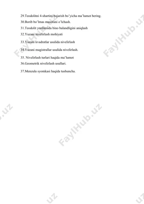 yati 33.yuzani kvadratlar usulida nivelirlash 34.yuzani magistrallar usulida nivelirlash. 35. nivelirlash turlari haqida ma’lumot 36.geometrik nivelirlash usullari. 37.menzula syomkasi haqida tushuncha.