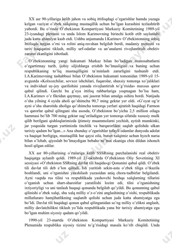a islom karimovning birinchi kotib etib saylanishi juda katta ahamiyat kasb etdi. ushbu anjumanda i.karimov o’zbekistonning sobiq ittifoqda tutgan o’rni va rolini aniq-ravshan belgilab berdi, madaniy merosni va tarix haqiqatini tiklash, milliy urf-odatlar va an’analarni rivojlantirish obektiv zarurat ekanligini isbotladi. o’zbekistonning yangi hukumati markaz bilan bo’ladigan munosabatlarni o’zgartirmay turib, ijobiy siljishlarga erishib bo’lmasligini va buning uchun respublikaning to’liq mustaqilligini ta’minlash zarurligini tushunib etdi. i.a.karimovning tashabbusi bilan o’zbekiston hukumati tomonidan 1989-yil 15-avgustda «kolxozchilar, sovxoz ishchilari, fuqarolar, shaxsiy tomorqa xo’jaliklari va individual uy-joy qurilishini yanada rivojlantirish to’g’risida» maxsus qaror qabul qilindi. garchi bu g’oya ittifoq rahbarlariga yoqmagan bo’lsa ham, i.a.karimov o’z fikridan qaytmay, uni jasorat bilan amalga oshira bordi. natijada o’sha yilning 4 oyida aholi qo’shimcha 90,7 ming gektar yer oldi. «g’oyat og’ir ayni o’sha sharoitda aholiga qo’shimcha tomorqa yerlari ajratish haqidagi farmon va qarorlar qabul qilingani shu asosda, o’zbekiston bo’yicha 2,5 million oilaga hammasi bo’lib 700 ming gektar sug’oriladigan yer tomorqa …