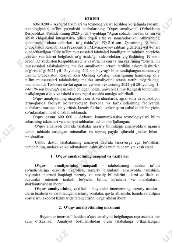 abalarning nazariy bilimlari va amaliy ko‘nikmalarini mustahkamlashda muhim ahamiyat kasb etadi. ii-kurs talabalari «buyumlar interneti» bо‘yicha о‘quv amaliyoti davrida fanni о‘zlashtirishda darslik, о‘quv va uslubiy qо‘llanmalar, ma’ruza matnlari, plakatlar, tarqatma materiallar, elektron materiallar, ma’ruza, amaliy darslarida mos ravishdagi ilg‘or pedagogik texnologiyalaridan foydalaniladi. “buyumlar interneti” fanidan o'quv amaliyoti 4-semestrda 30 soat (1 xafta) о‘tkazilishi mо‘ljallangan. 3. о‘quv amaliyoti reja-jadvali «buyumlar interneti» bо‘yicha о‘quv amaliyoti reja-jadvali (30 soat) № мavzular nomi ajratilgan soat 1. buyumlar internetining asosiy tamoyillari, standartlari, arxitekturasi 6 2. nano buyumlar interneti 6 3. simsiz sensor tarmoqlari wsn. 6 4. buyumlar internetini qo’llashda bulutli texnologiyalardan foydalanish 6 5. buyumlar internetining xavfsizlik ta’minoti 6 jаmi 30 4. o‘quv amaliyotini baholash mezoni o‘quv amaliyoti yakunida talaba yozma ravishda amaliyot dasturi bo'yicha tayyorlagan hisobotini kafedrada tayinlangan amaliyot rahbari tavsiyasiga asosan kafedra yig'ilishi bayonida belgilangan muddatlarda topshiradi. komissiya talabaning amaliyotda olgan amaliy bilim darajasini tekshiradi, olingan amaliy ko‘nikmalar va to‘plangan materiallarning umumiyligini baholaydi. …
