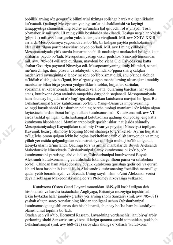 7-9sm. uzunlikda bo’lgan. yozuvlar ba’zida tosh va metall taxtachaga ham yozilgan. mil. avv i ming yillikda bobillik va ossuriyaliklar yozuv uchun teri va chetdan keltirilgan papirusni ishlata boshlaganlar. shu vaqtni o’zida mesopotamiyada yog’ochdan qilingan uzun taxtachaga mum surtib mixxat belgilarini tushirganlar. mil. avv vii asrdan boshlab oromiy tili va yozuvi kirib kelgan paytda mixxat yozuvlari yo’qlik sari ba’zan tez, ba’zan sekin qadam qo’yayotgan edilar. qadimgi mesopotamiya arxivlar makoni bo’lgan. eng qadimgi arxivlar mil. avv iii ming yillikning birinchi choragiga tegishli. bu davrda arxiv ma’lumotlari yozilgan taxtachalar namlikdan saqlash uchun mumlangan savatlarda saqlangan. mil. avv xix asrga oid ur shahri arxivi maxsus xonada yog’och tokchalarida saqlangan. mil. avv xviii. asrga oid boy arxiv mari podshosi saroyidan, uruk shahridan mil. avv viii-vi asrlarga oid 2500 xo’jalik hujjatlari arxivi topilgan. qadimgi shumer va keyingi bobil maktablarida asosan davlat va ibodatxonalar uchun kotiblar tayyorlangan. maktablar ta’lim va madaniyat o’chog’i bo’lgan. maktabda asosan shumer tili …