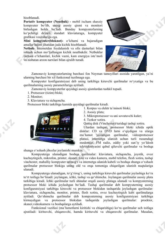 ’lumotlarning razryad to‘rida (yacheykalarda) tasvirlanishiga qarab, besh guruhga bo‘lish mumkin: 1. super kompyuterlar (super computer); 2. server kompyuterlar (server computer); 3. shaxsiy kompyuterlar (pc-personal computer); 4. portativ (noutbook) kompyuterlar. 5. mini kompyuterlar (minicomputer); super kompyuter- juda katta tezlikni talab qiladigan va katta hajmdagi masalalarni yechish uchun mo‘ljallangan tizimdir. bu kompyuter tizimlari 1 sekundda o‘n trillion amal bajaradi. server kompyuter- fan va texnikaning turli sohalariga oid masalalarni yechishga hamda tarmoqdagi kompyuterlarga o‘z resurslarini taqdim etishga mo‘ljallangan kompyuterlar. ularning amal bajarish tezligi va xotira hajmi shaxsiy kompyuterlarnikiga qaraganda ancha yuqori hisoblanadi. portativ kompyuter (noutbuk) - mobil ixcham shaxsiy kompyuter bo‘lib, uning asosiy qismi va monitori birlashgan holda bo‘ladi. bunday kompyuterlarning ko‘pchiligi deyarli standart klaviaturaga, kompyuter grafikasi vositalariga ega. mini kompyuter(bloknot)- o‘lchami va bajaradigan amallar hajmi jihatidan juda kichik hisoblanadi. netbuk- internetdan foydalanish va ofis dasturlari bilan ishlash uchun mo‘ljallangan kichik noutbukdir. netbuklar ixcham o‘lchamlari, kichik vazni, kam energiya iste’moli va nisbatan arzon …