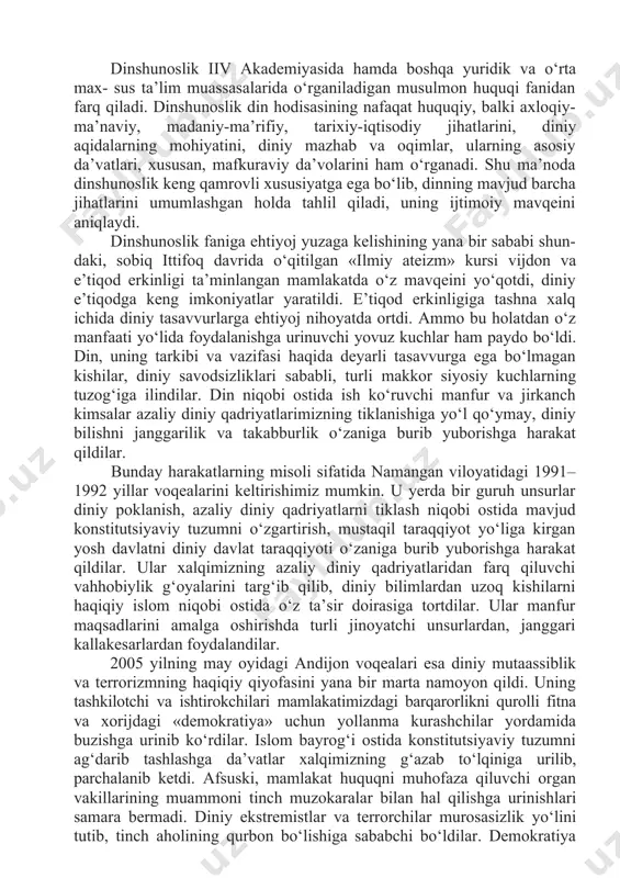 ssiyalar o‘rtasida o‘zaro hurmat va do‘stona munosabatlar qaror topishini, eng asosiysi, har bir fuqaroning din, diniy mazhablar, dinning tarixi va hozirgi hayotda tutgan o‘rni haqida ilmiy tasavvur va tushunchalarga ega bo‘lishini talab qiladi. aynan shunday ehtiyojlar dinshunoslikning ijtimoiy mavqeini va hozirgi ahamiyatini belgilaydi. dinshunoslik tarix, falsafa, siyo- satshunoslik, sotsiologiya, huquq va boshqa fanlardan farq qilib, din hodisasining tarixiy, ijtimoiy-siyosiy va gnoseologik (grekcha gnosis – bilish, logos – ta’limot degan ma’nolarni anglatadi) ildizlarini ochib beradi, diniy aqidaga umumilmiy metodlardan biri bo‘lgan tarixiylik va mantiqiylikning dialektik birligi orqali yondashadi. dinshunoslik fanining yana bir muhim xususiyati shundaki, u dinni ilmiy asosda, dunyoviy nuqtai nazardan o‘rganadi, dinshunoslikning predmetini, din, uning kelib chiqishi, vazifalari va rivojlanishini, tuzilishi va tarkibiy qismlarini, jamiyat tarixida namoyon bo‘lish shakllarini, shaxs va jamiyat hayotida tutgan o‘rnini, madaniyat sohalari bilan o‘zaro aloqadorligini tahlil qiladi. dinshunoslik iiv akademiyasida hamda boshqa yuridik va o‘rta max- sus ta’lim muassasalarida o‘rganiladigan musulmon huquqi fanidan farq …