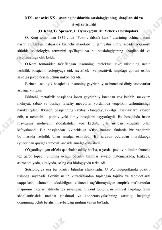 ada tarkaladi. sotsiologiya esa bu pozitiv bilimlar chukkisidir. u o’z tadqiqotlarida pozitiv uslubga suyanadi. pozitiv uslub kuzatishlardan tuplangan tajriba va tadqiqotlarni taqqoslash, ishonchli, tekshirilgan, e’tirozni tug’dirmaydigan empirik ma’lumotlar majmuini nazariy tahliletishga suyangan. o.kont tomonidan jamiyat haqidagi fanni shaqllantirishda mehnat taqsimoti va kooperatsiyalashning zarurligi haqidagi qonunning ochib berilishi navbatdagi muhim yakun bo’ladi. bu omillar jamiyat tarixida judda katta ijobiy ahamiyatga ega. shu tufayli sotsial va kasbkorlik guruhlari yuzaga keladi, jamiyatning xilma - xilligi usadi va odamlarning moddiy farovonligi kutariladi. o. kont o’z qarashlaridan kelib chiqib, sotsiologiyani ikki kismga : sotsial turg’unlik va sotsial jo’shqinlikka bo’ladi. sotsial turg’unlik ijtimoiy to’zimlarning amal qilish sharoitlari va qonuniyatlarini urgatadi. o. kont sotsiologiyasining ushbu bo’limida asosiy ijtimoiy institutlar: oila, davlat, din, ijtimoiy guruhlarning ijtimoiy funksiyalari va ularning birdamlik va hamkorlikni urnatishdagi ro’llari ko’rib chiqiladi. sotsial jo’shqinlikda o. kont insonni ma’naviy, aqliy rivojlantirishning muhim omili bo’lgan ijtimoiy taraqqiyot nazariyasini rivojlantiradi. o. kontning ko’pgina g’oyalari, avvalo tabiat va …