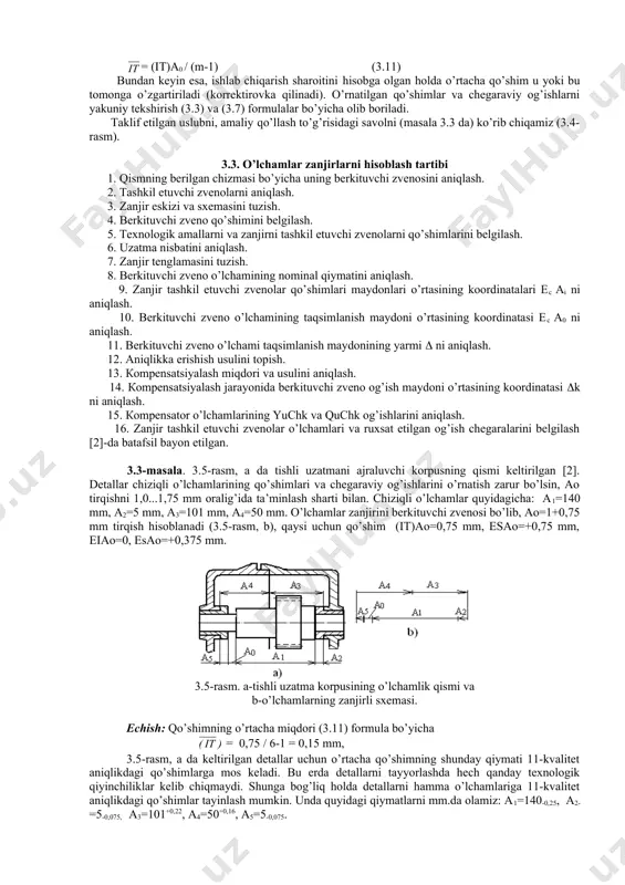 i60=-0,3; ei20=0; ei40=0. (3.4) va (3.5) formulalar bo’yicha quyidagilarni olamiz esao=(es60+es20)-(ei35+ei40)=(0+0,13)-(0+0)= +0,13 mm, eiao=(ei60+ei20)-(es35+es40)=(-0,3+0)-(0,16+0,16)=-0,62 mm. 3.4 -rasm. a-detal eskizi va b-o’lchamlarning zanjir sxemasi shunday qilib, berkituvchi zveno o’lchami mm, (3.6) formula bo’yicha hisoblangan, qo’shim maydoni o’rtasining koordinatasi esa mm amaliy maqsadlar uchun berkituvchi zveno o’lchamini qo’shim qiymati bo’yicha tashkil etuvchi zvenolar qo’shimlarini hisoblash juda ham muhim. bunday hisoblashlarni ko’pincha sinash maqsadida bajariladi. o’lchamlar zanjirini hamma tashkil etuvchi zvenolariga shunday qo’shimlar tayinlanadiki, qaysilarni ushlash texnologik qiyinchiliklarni vujudga keltirmaydi. bundan keyin (3.3) va (3.7) formulalar bo’yicha berkituvchi zveno o’lchamini qo’shim maydoni va shu maydon o’rtasining koordinatasi aniqlanadi. olingan qiymatlar berkituvchi zveno o’lchami va uning qo’shim maydoni o’rtasini koordinatasini talab etilgan konstruktorlik qo’shimlar bilan taqqoslanadi. agar berkituvchi zvenoning olingan parametrlari konstruktorlik qo’shimdan ortsa, unda bitta yoki birnechta tashkil etuvchi zvenolar o’lchamlarining qo’shimlari kamaytirilib qat’iylashtiriladi. bundan keyin esa o’lchamlar zanjiri qayta hisoblanadi. shunday qilib, ketma-ket yaqinlashish usuli bilan izlangan qo’shimlar o’rnatiladi. bayon etilgan uslub, …