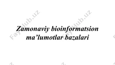 zamonaviy bioinformatsion ma'lumotlar bazalari — PPTX