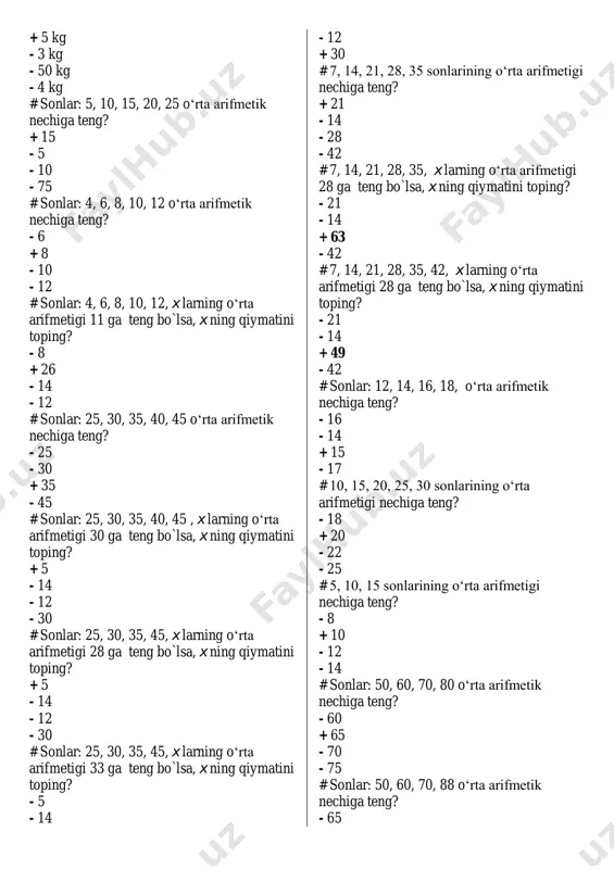 - 21 - 14 + 49 - 42 # sonlar: 12, 14, 16, 18, o‘rta arifmetik nechiga teng? - 16 - 14 + 15 - 17 # 10, 15, 20, 25, 30 sonlarining o‘rta arifmetigi nechiga teng? - 18 + 20 - 22 - 25 # 5, 10, 15 sonlarining o‘rta arifmetigi nechiga teng? - 8 + 10 - 12 - 14 # sonlar: 50, 60, 70, 80 o‘rta arifmetik nechiga teng? - 60 + 65 - 70 - 75 # sonlar: 50, 60, 70, 88 o‘rta arifmetik nechiga teng? - 65 + 67 - 70 - 75 # 6, 12, 18 sonlarining o‘rta arifmetigi nechiga teng? - 10 + 12 - 15 - 18 # 8, 16, 24, 32 sonlarining o‘rta arifmetigi nechiga teng? - 16 + 20 - 24 - 28 # agar avtomobil 3 soat ichida 180 km bosib o‘tsa, uning bir soatda qancha km yuradi? - …